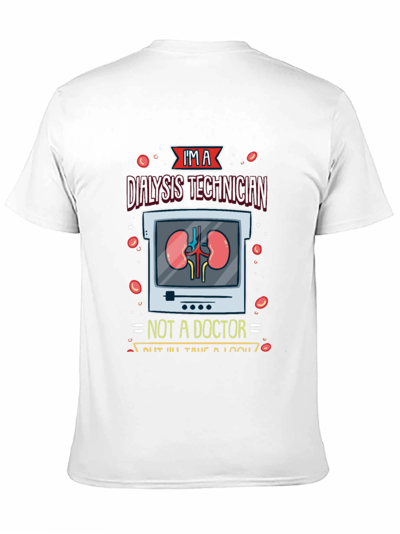 Dialysis Technician T-Shirt - Funny Medical Tee