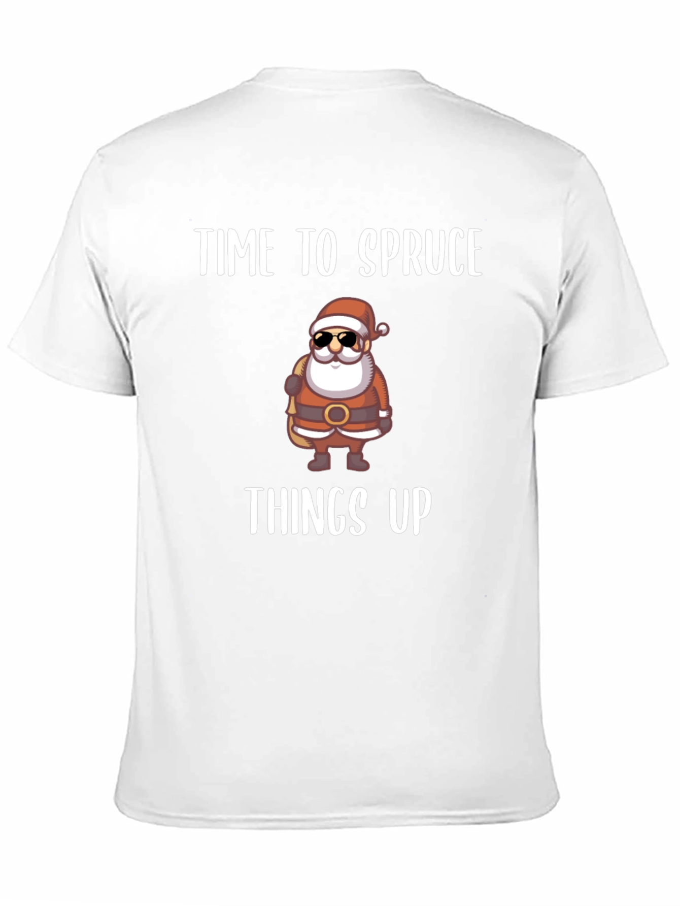 Time to Spruce Things Up Santa T-Shirt