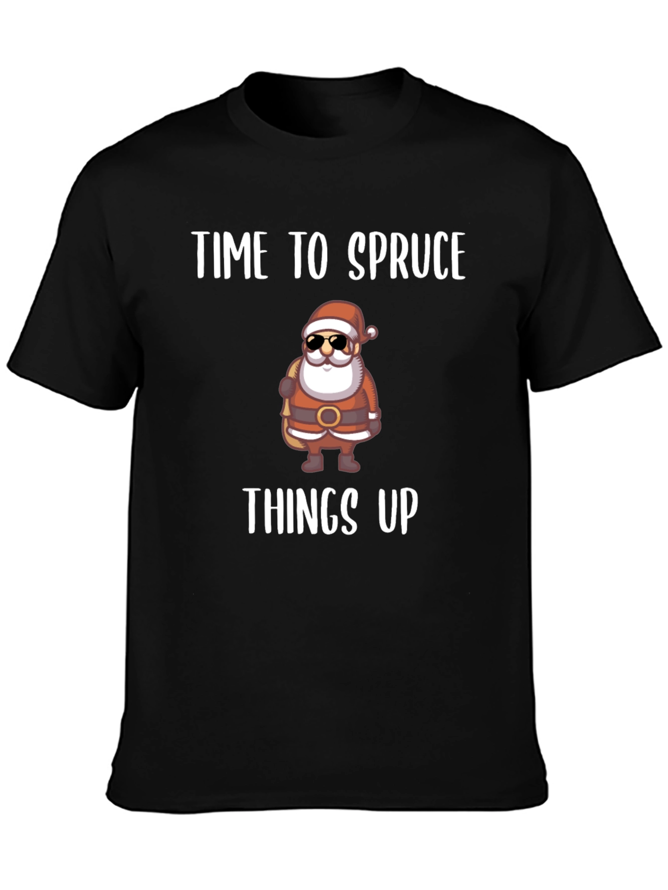 Time to Spruce Things Up Santa T-Shirt