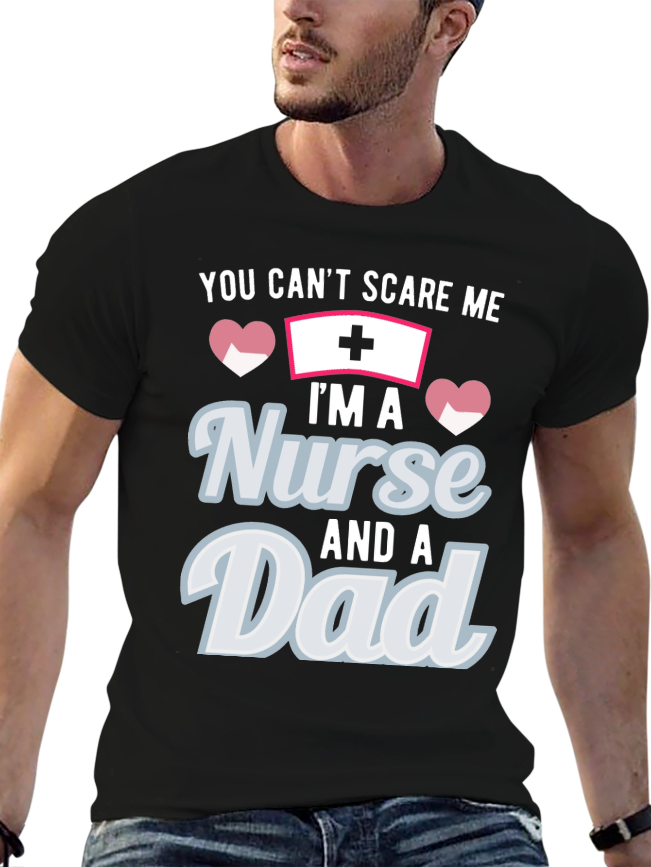 Nurse Dad T-Shirt - You Cant Scare Me!