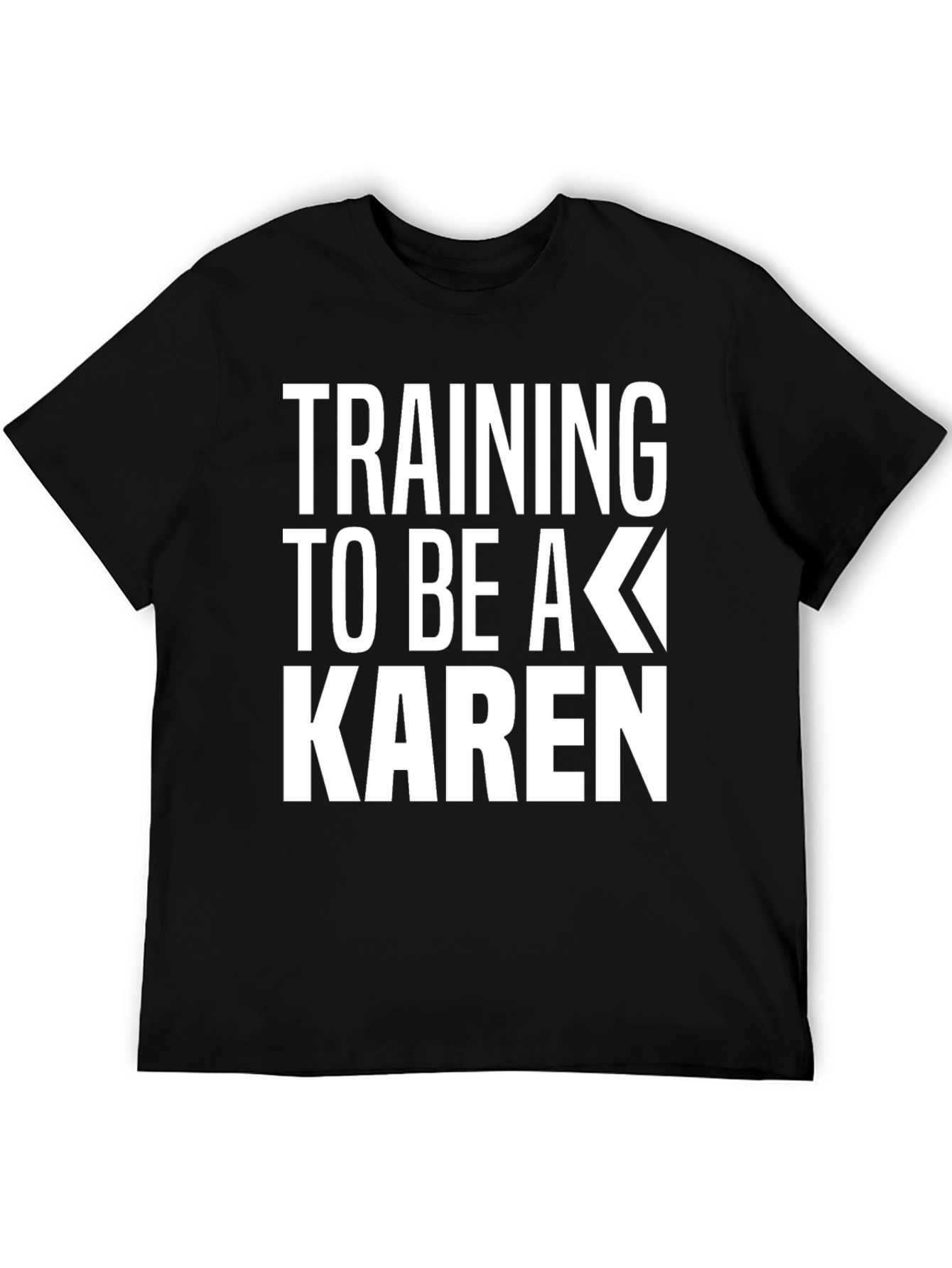Training to be a Karen Graphic T-Shirt