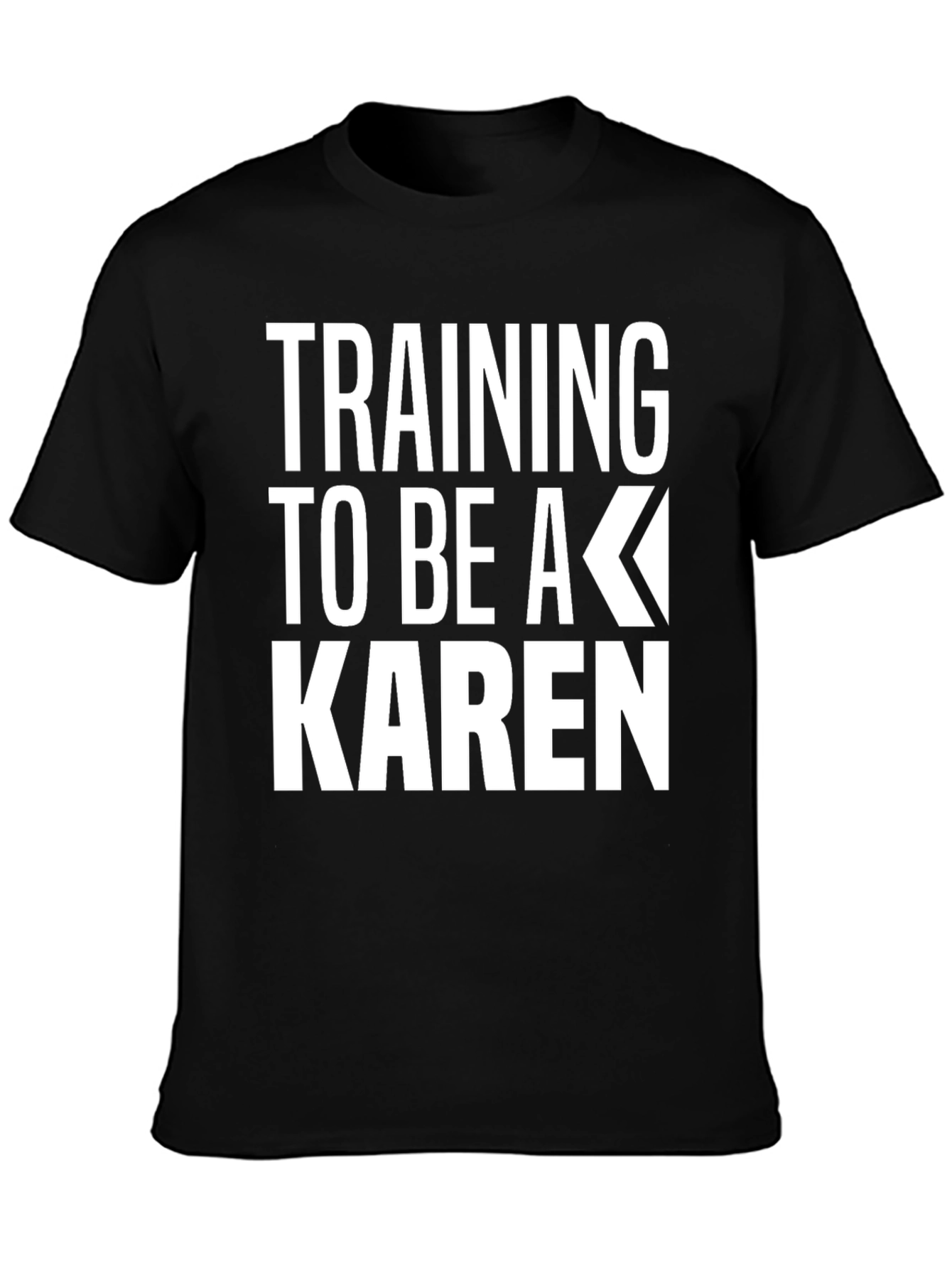 Training to be a Karen Graphic T-Shirt