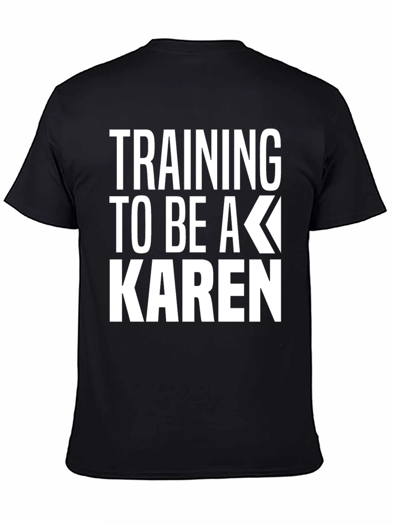 Training to be a Karen Graphic T-Shirt