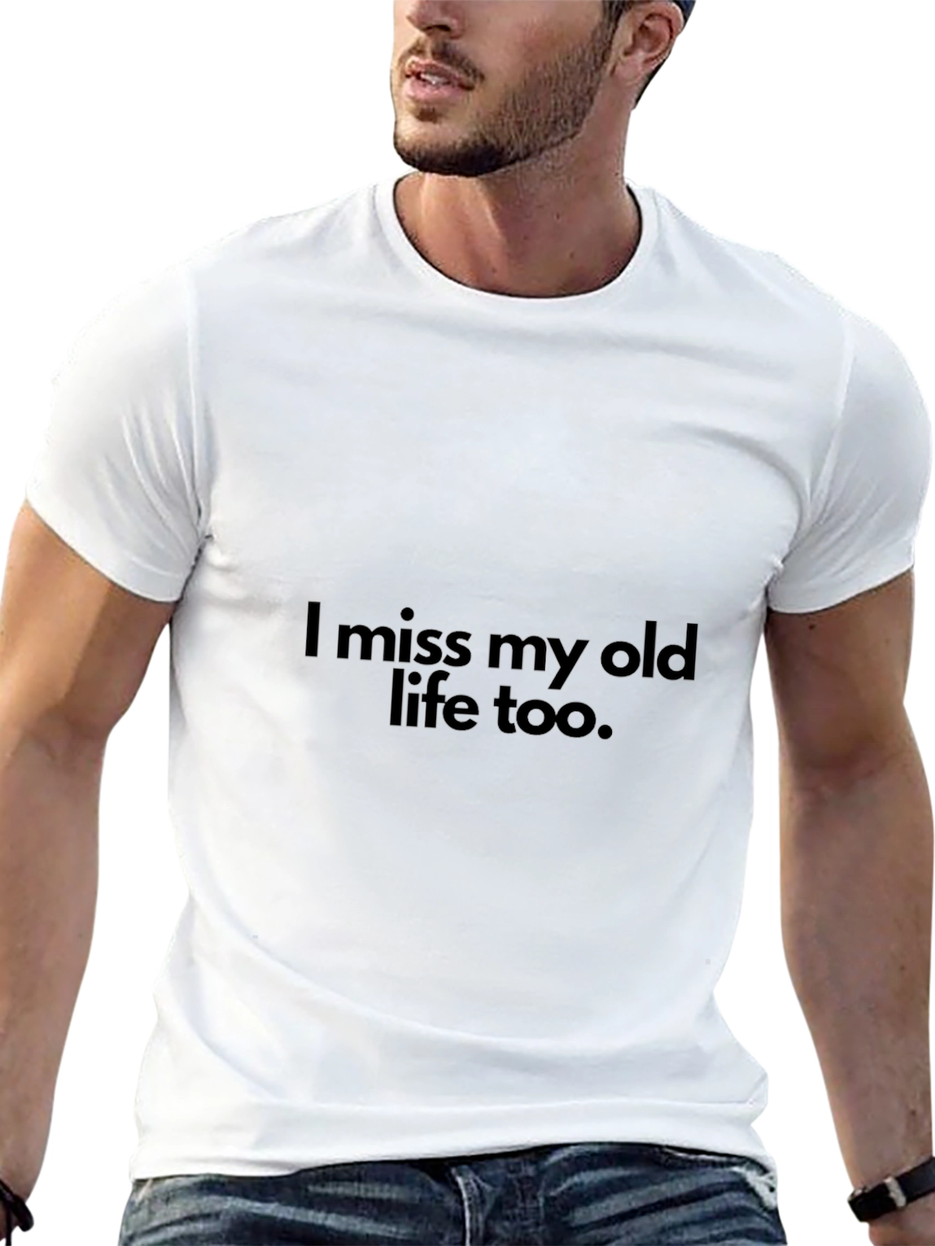 I miss my old life too T-Shirt