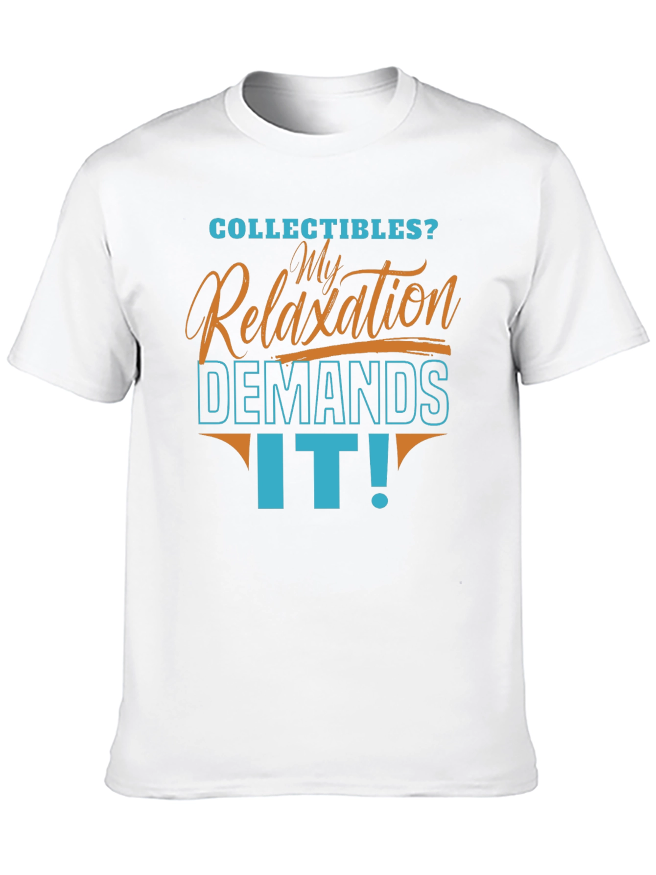 Collectibles Relaxation Demands It! T-Shirt