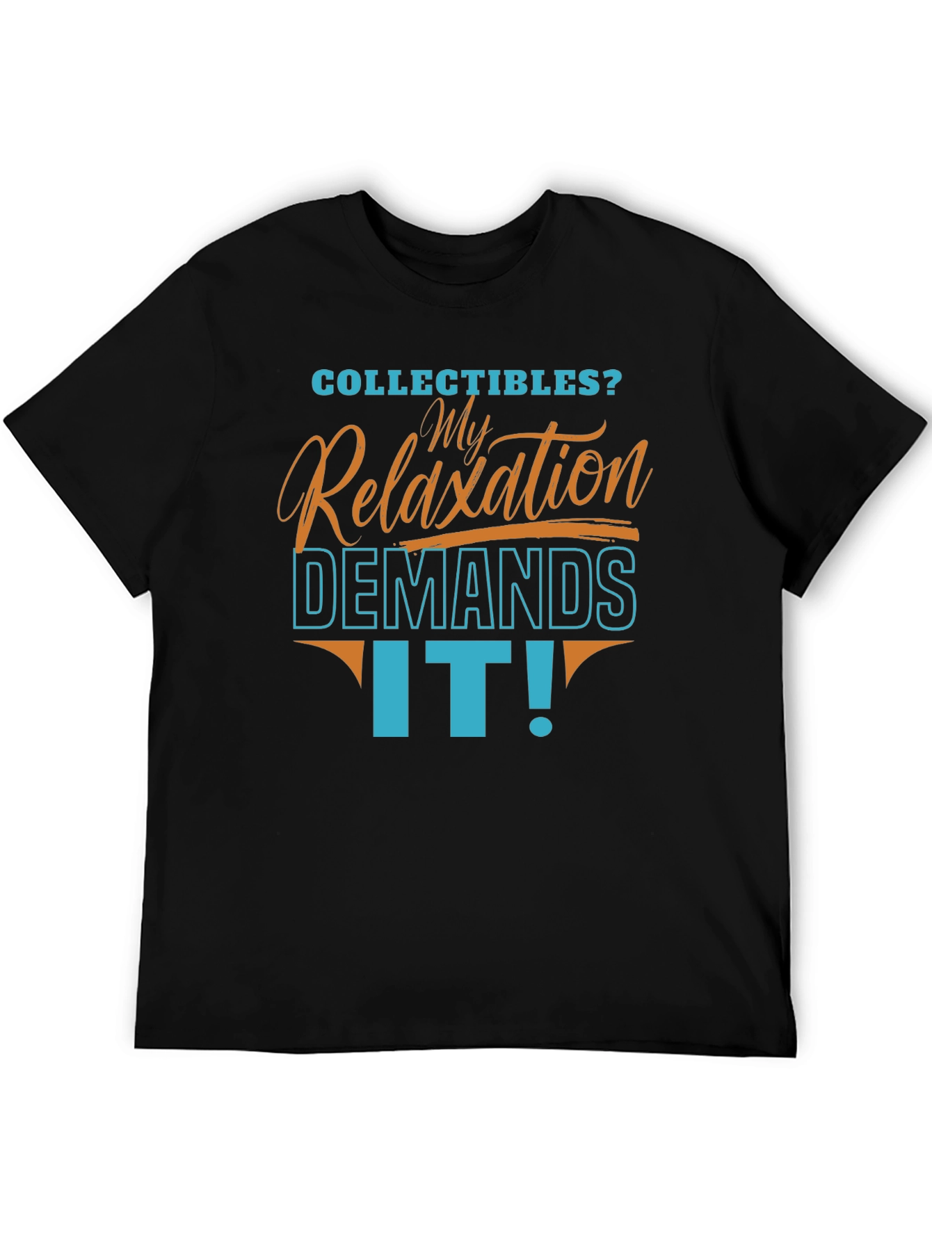 Collectibles Relaxation Demands It! T-Shirt