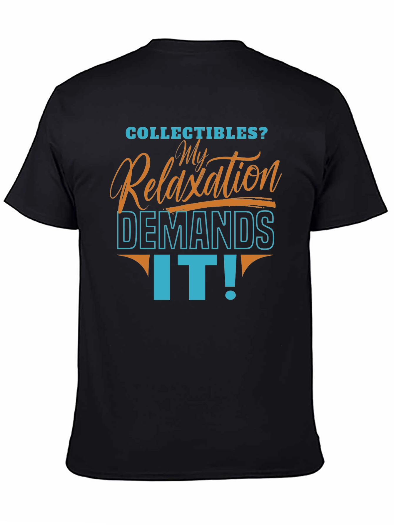 Collectibles Relaxation Demands It! T-Shirt