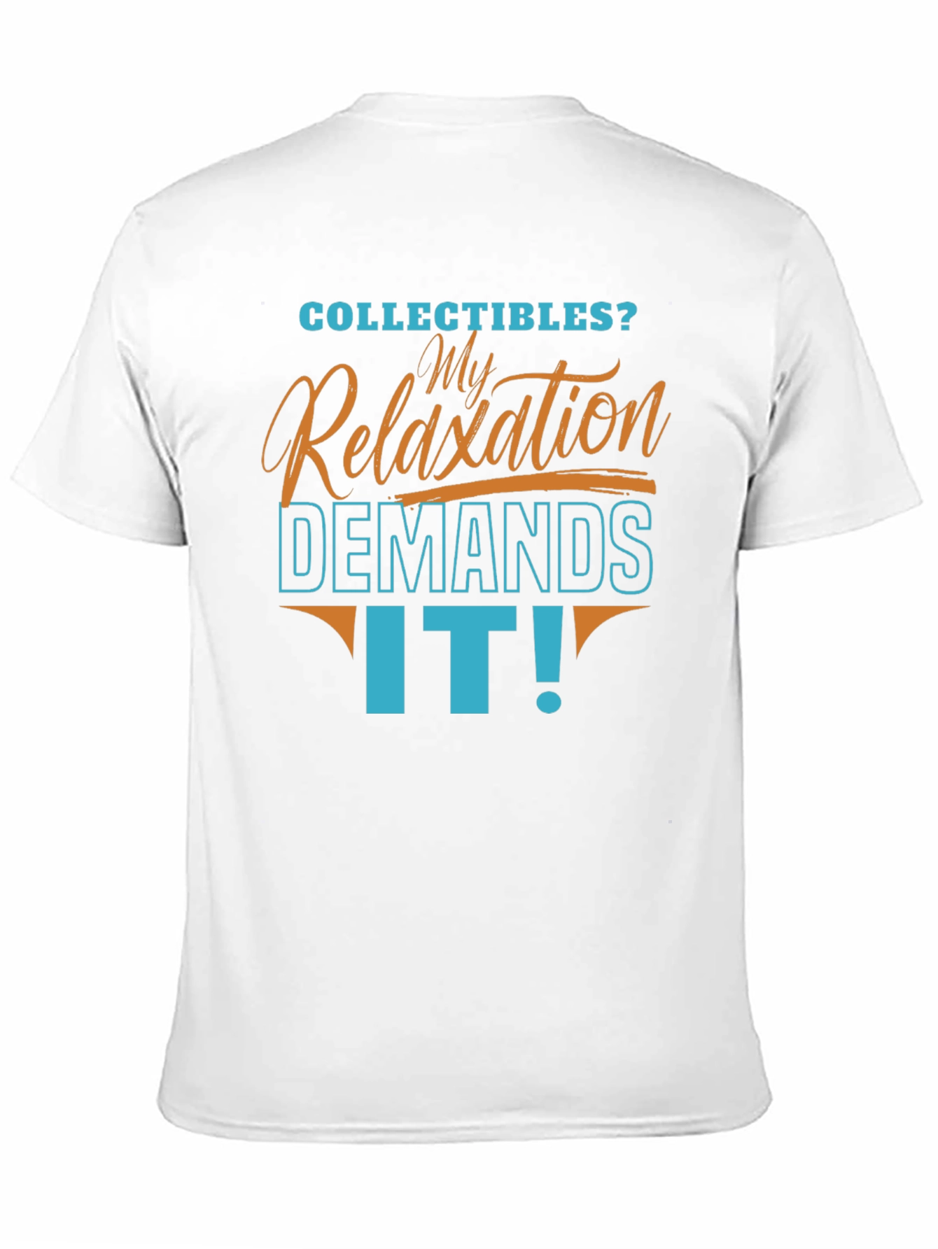 Collectibles Relaxation Demands It! T-Shirt