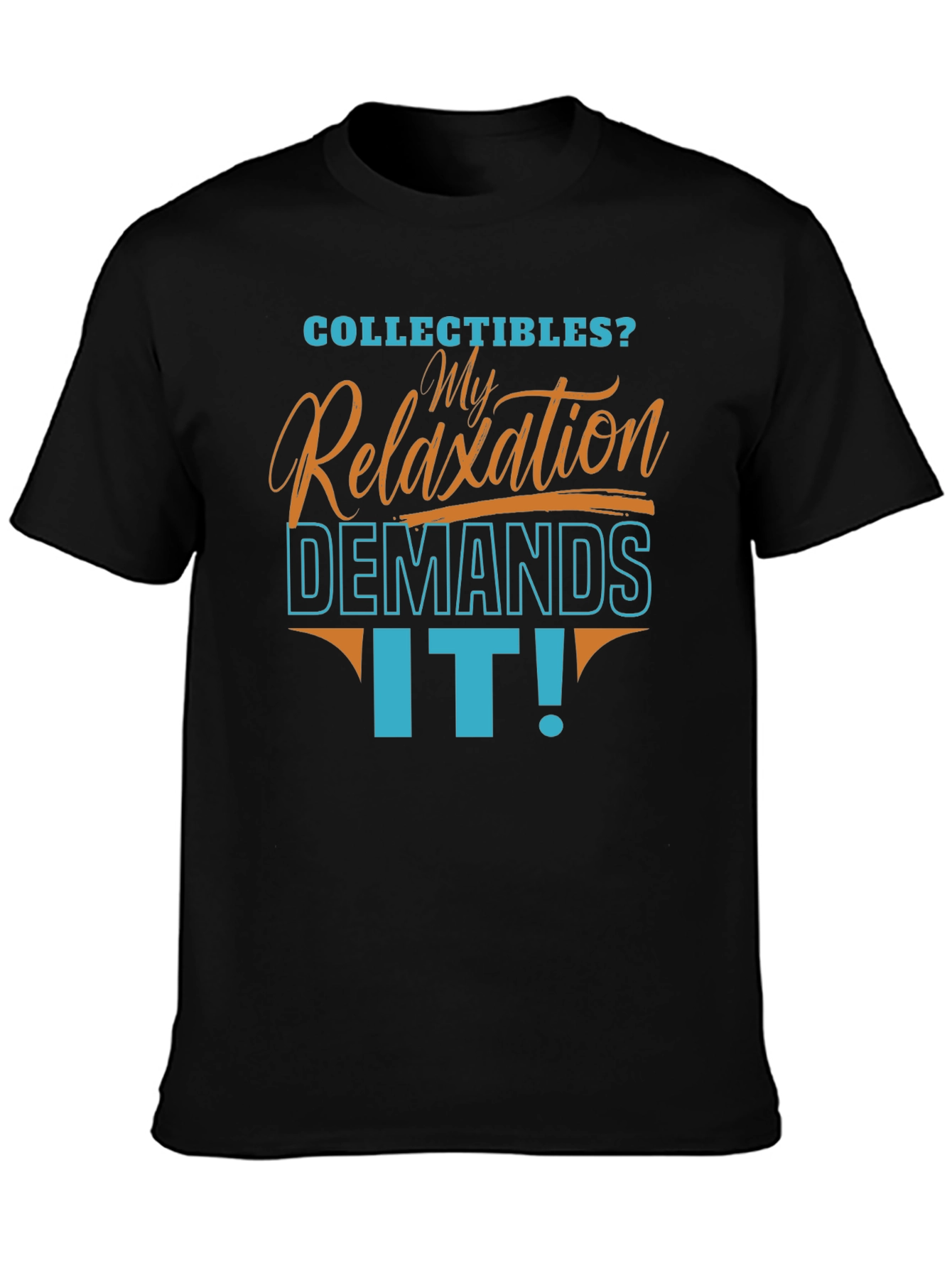 Collectibles Relaxation Demands It! T-Shirt