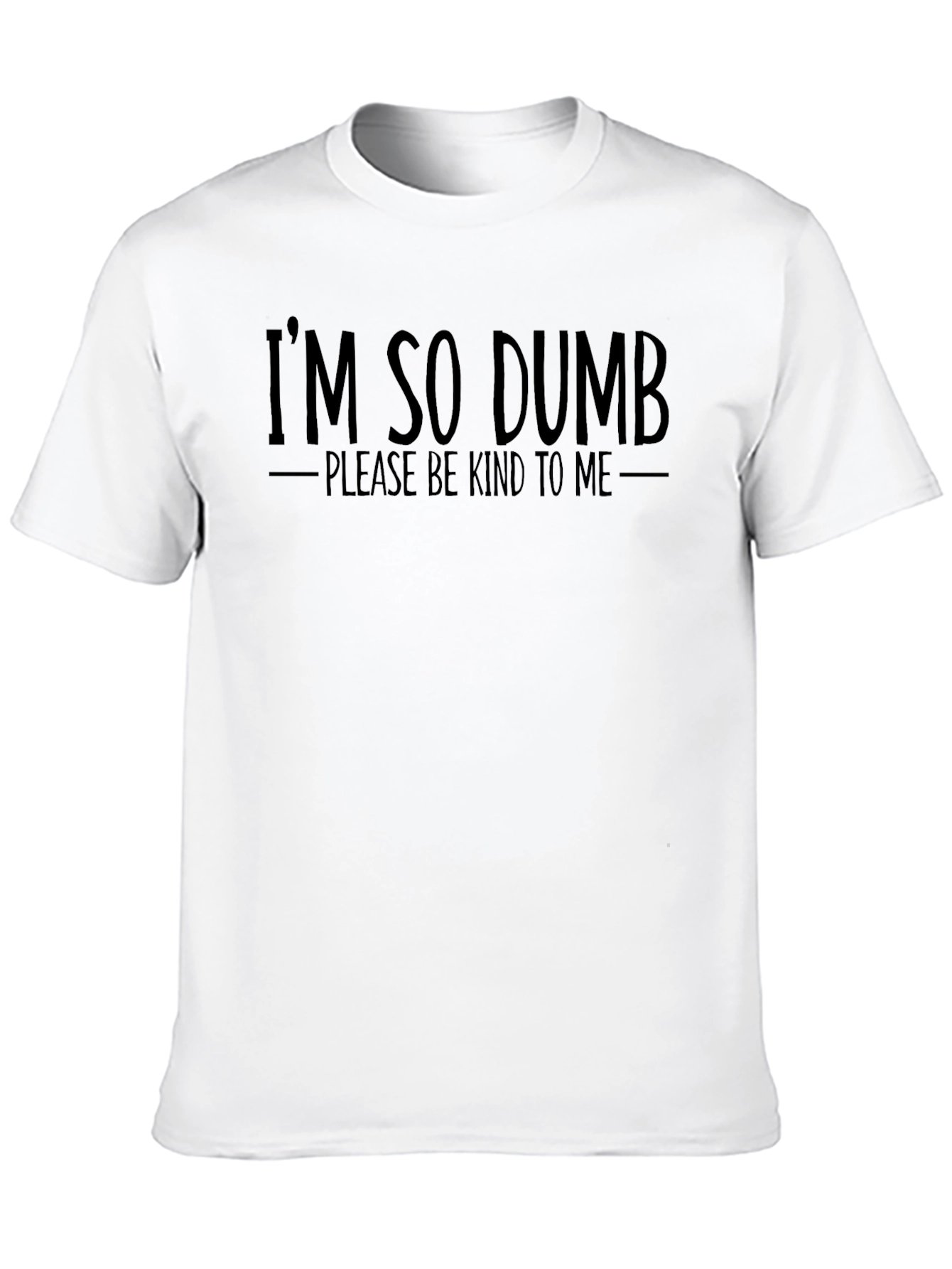 Funny Im So Dumb Graphic T-Shirt