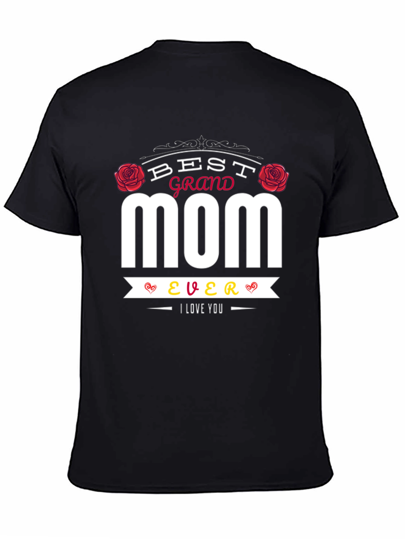 Best Grand Mom Ever T-Shirt - I Love You