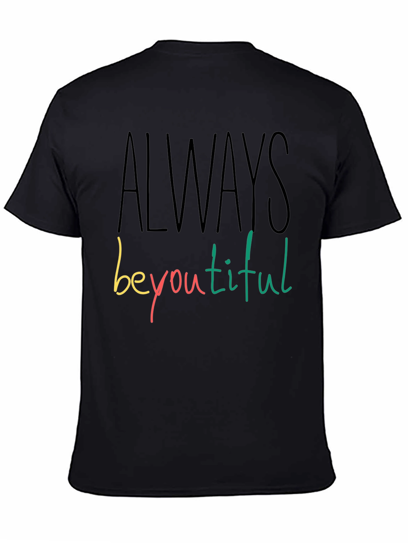 Always Beyoutiful Graphic Tee - Black Unisex T-Shirt