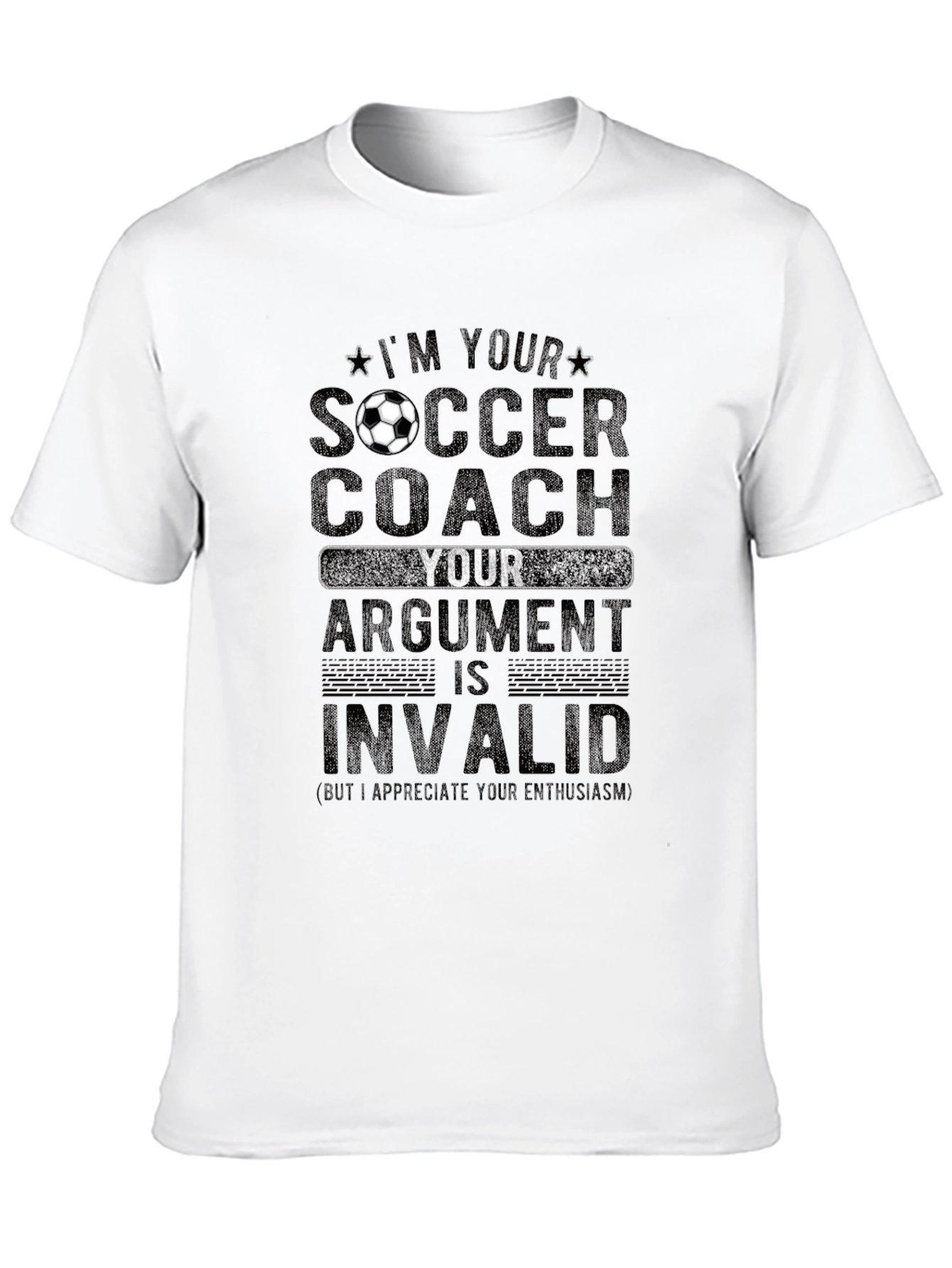 Soccer Coach T-Shirt: Im Your Coach Argument Invalid
