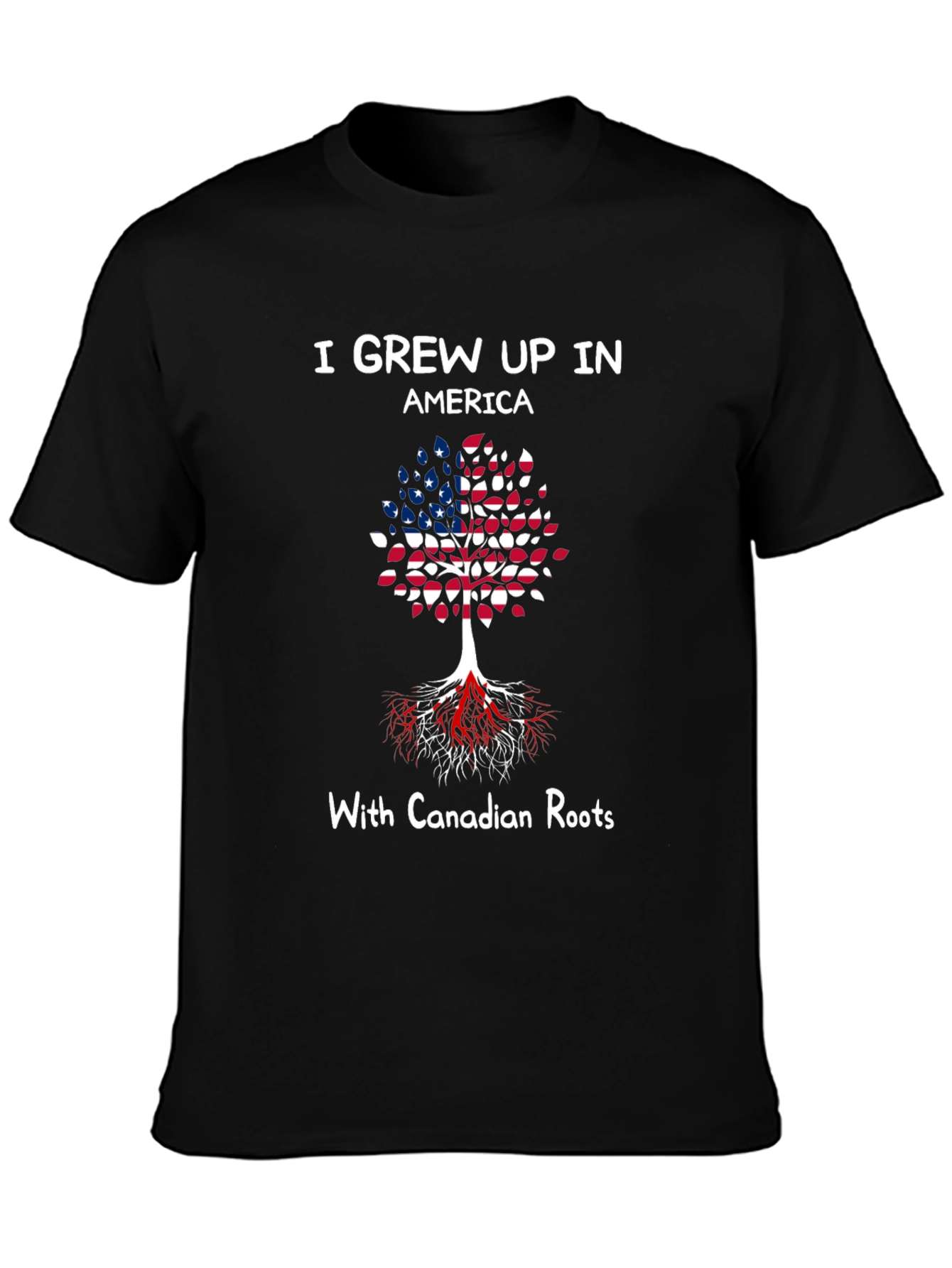Grew Up In America With Canadian Roots T-Shirt