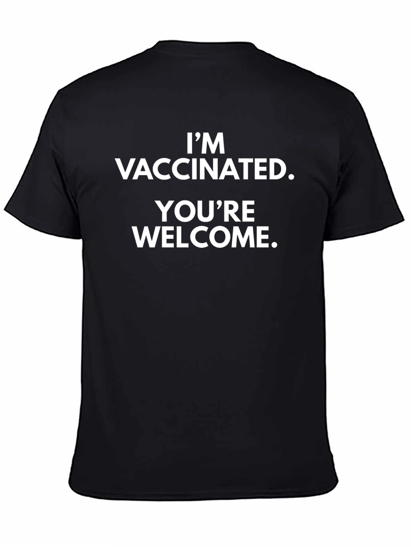 Im Vaccinated Youre Welcome T-Shirt