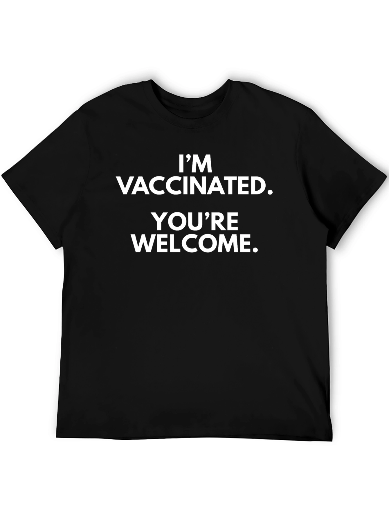 Im Vaccinated Youre Welcome T-Shirt