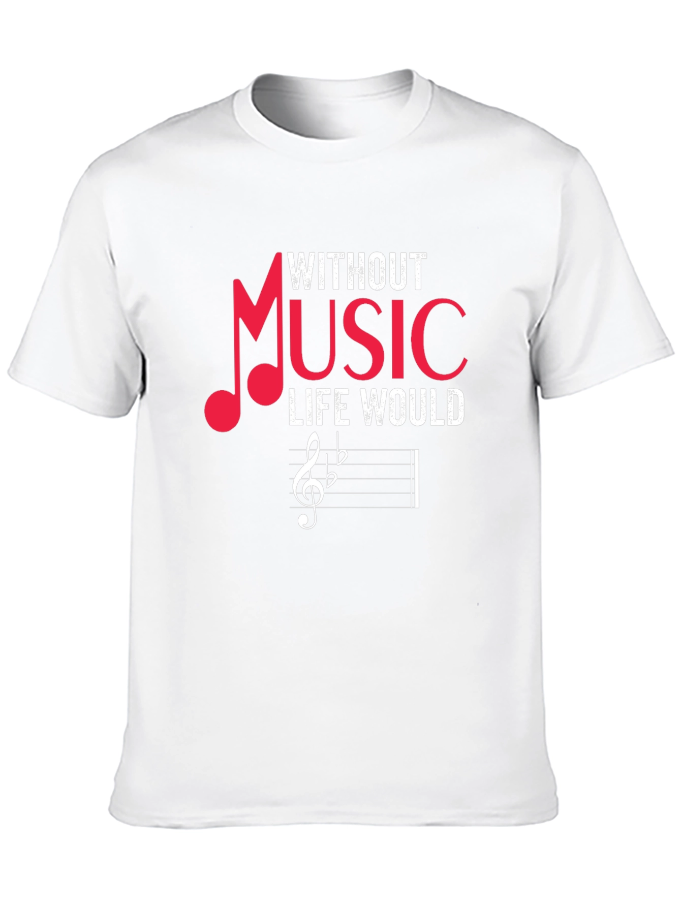 Without Music Life Would Be Flat T-Shirt
