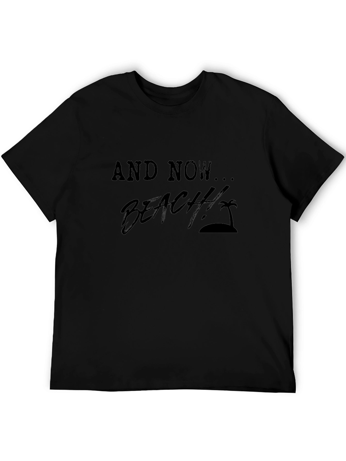 And Now... Beach! Mens Black Graphic T-Shirt