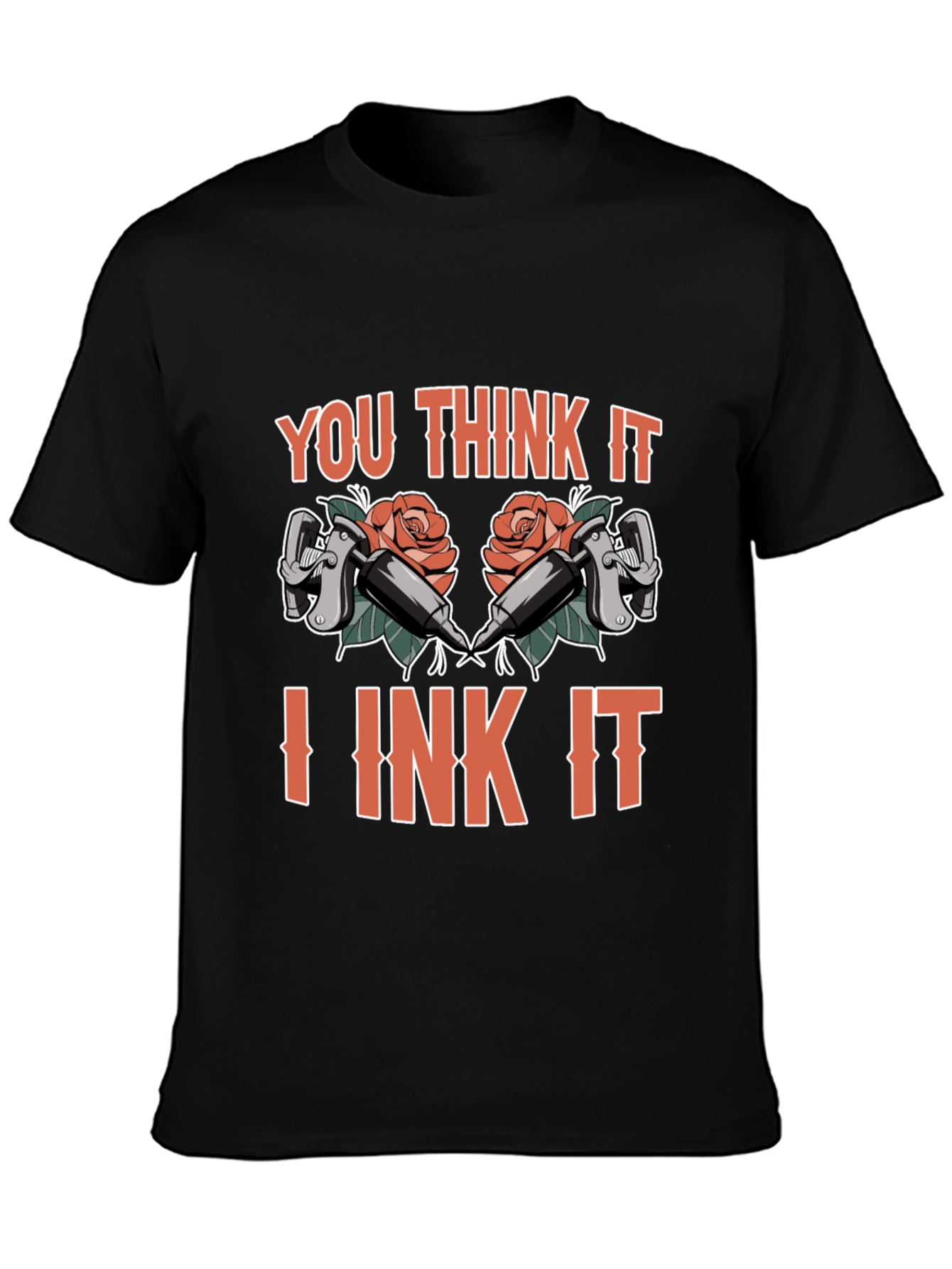 You Think It I Ink It Tattoo T-Shirt