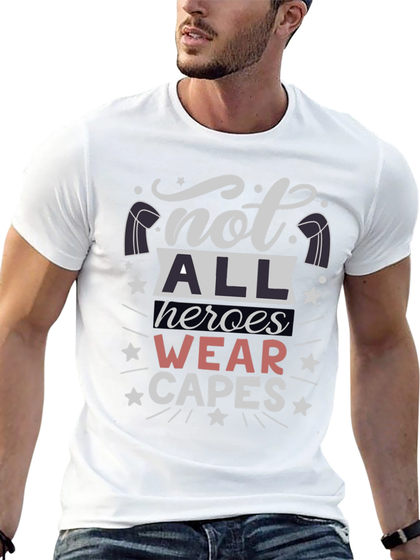 Not All Heroes Wear Capes T-Shirt - Unisex