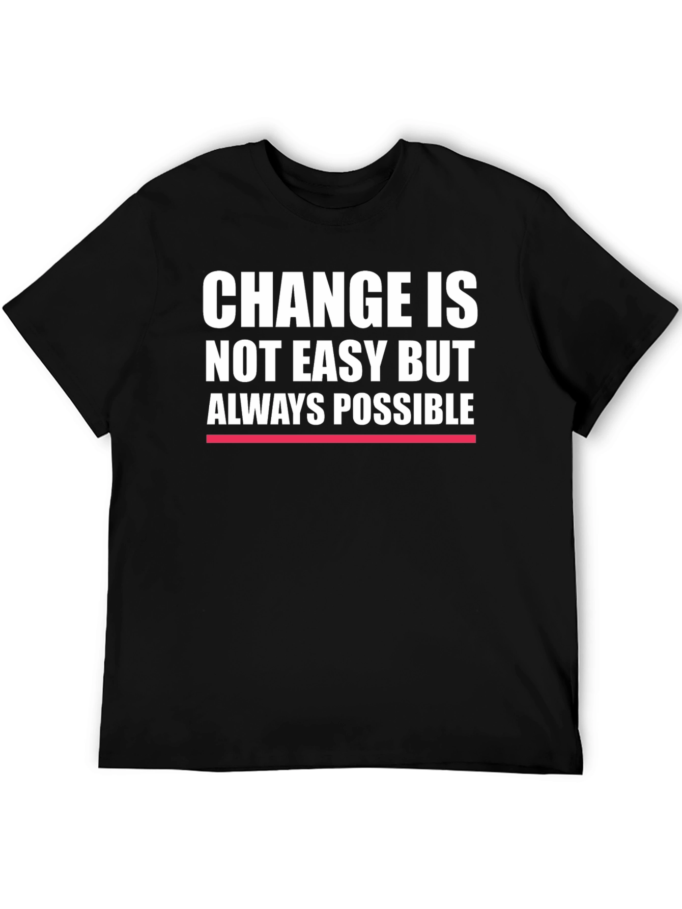 Change is Always Possible - Motivational T-Shirt