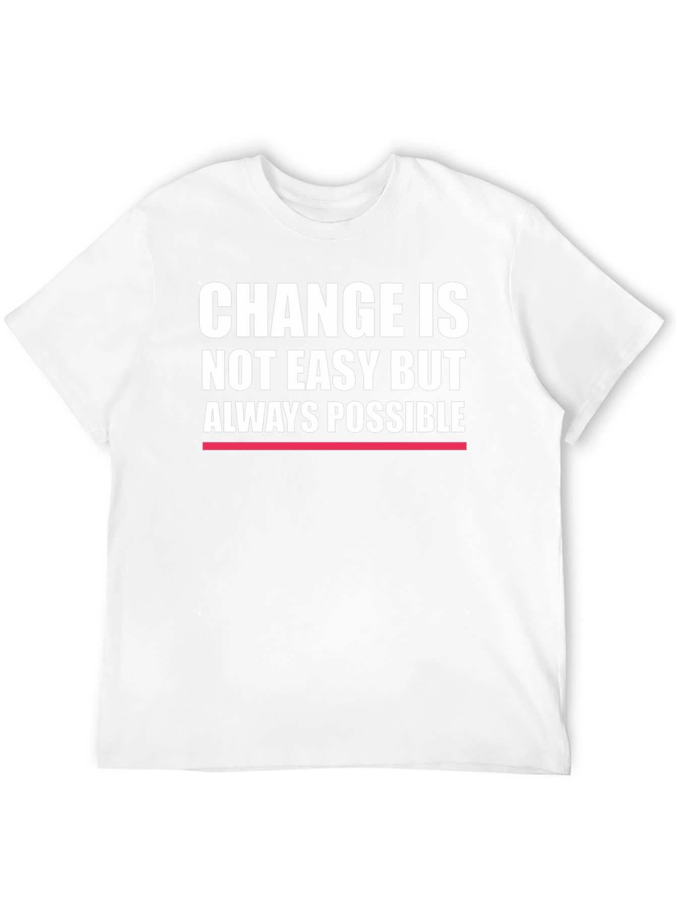 Change is Always Possible - Motivational T-Shirt