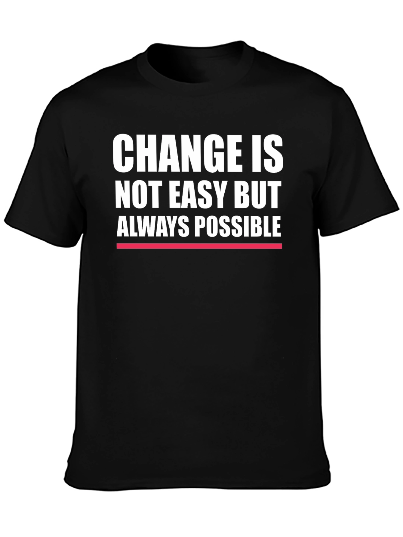 Change is Always Possible - Motivational T-Shirt