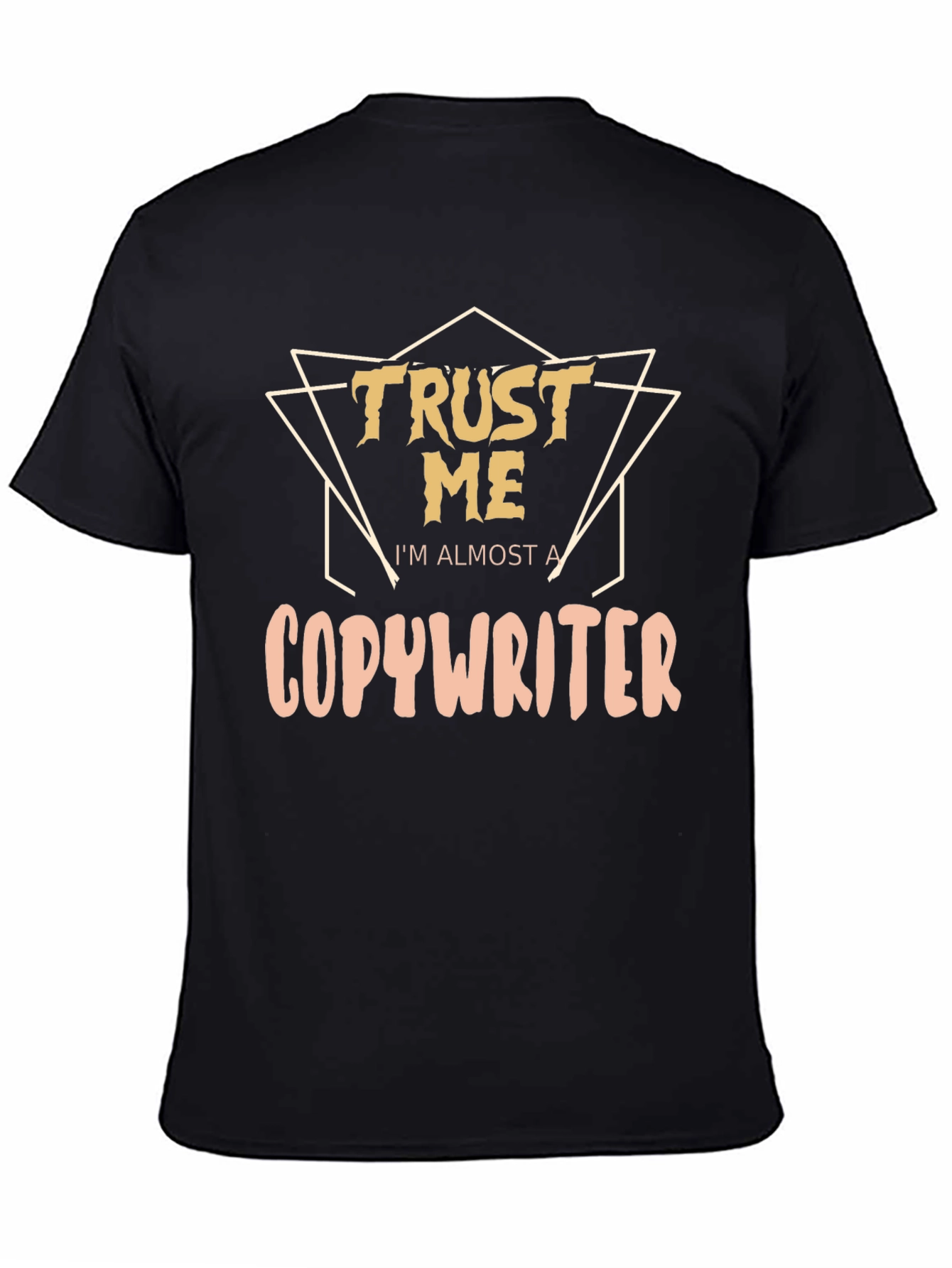 Trust Me Im Almost a Copywriter T-Shirt