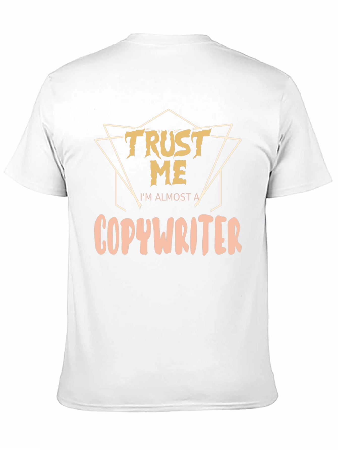 Trust Me Im Almost a Copywriter T-Shirt