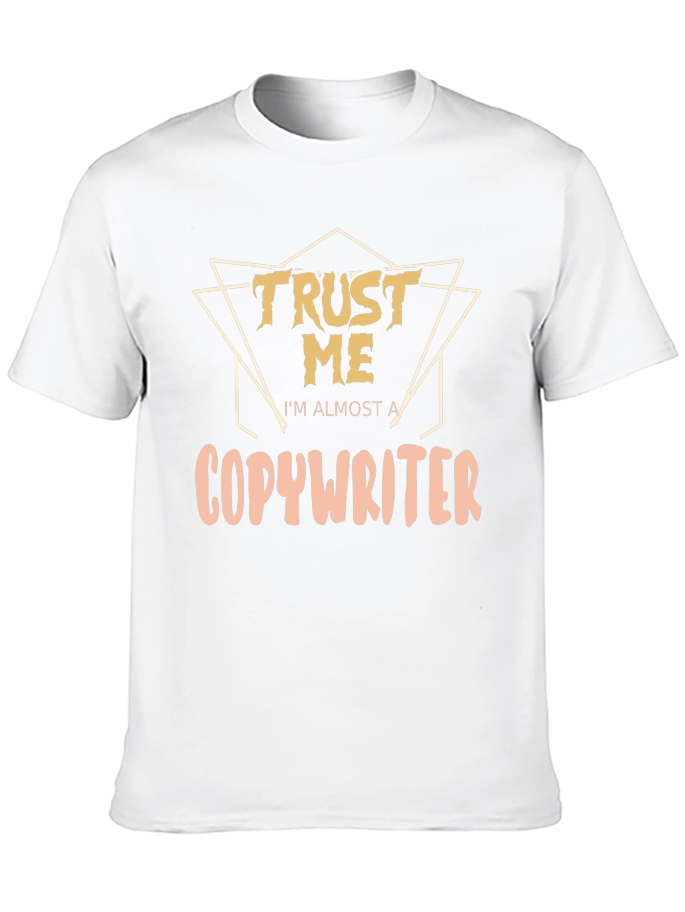 Trust Me Im Almost a Copywriter T-Shirt