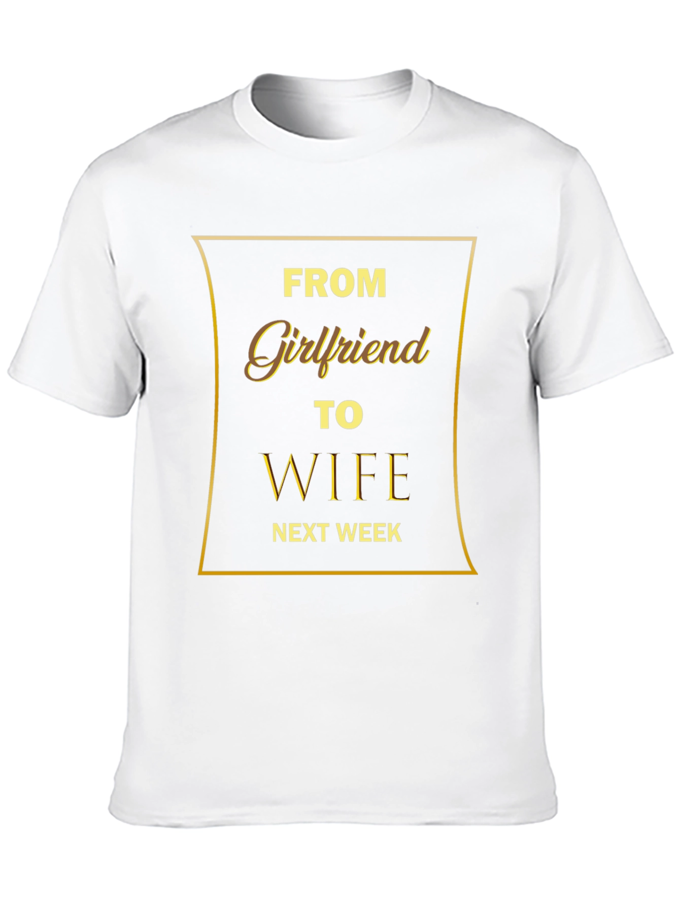 From Girlfriend to Wife T-Shirt