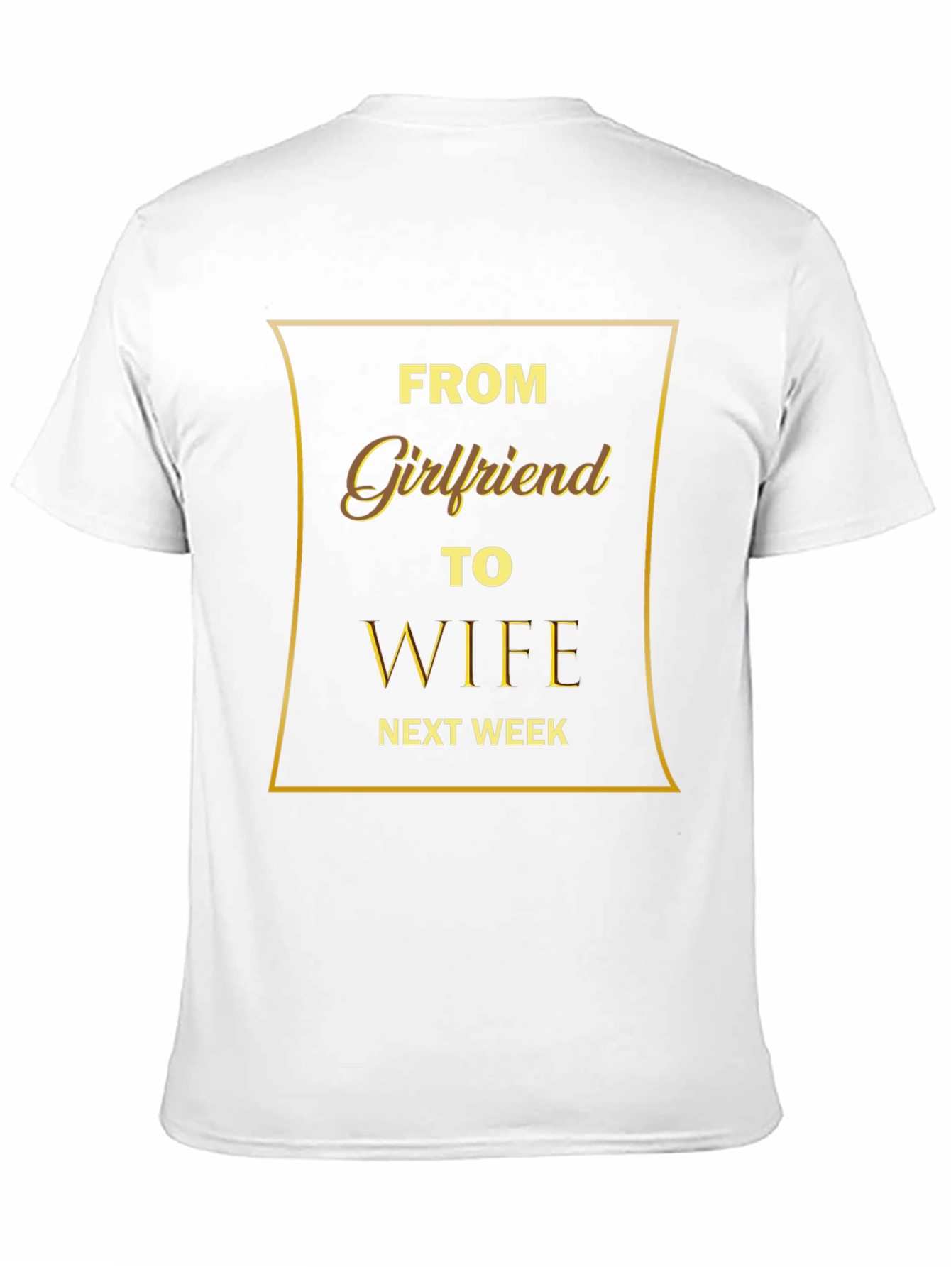 From Girlfriend to Wife T-Shirt