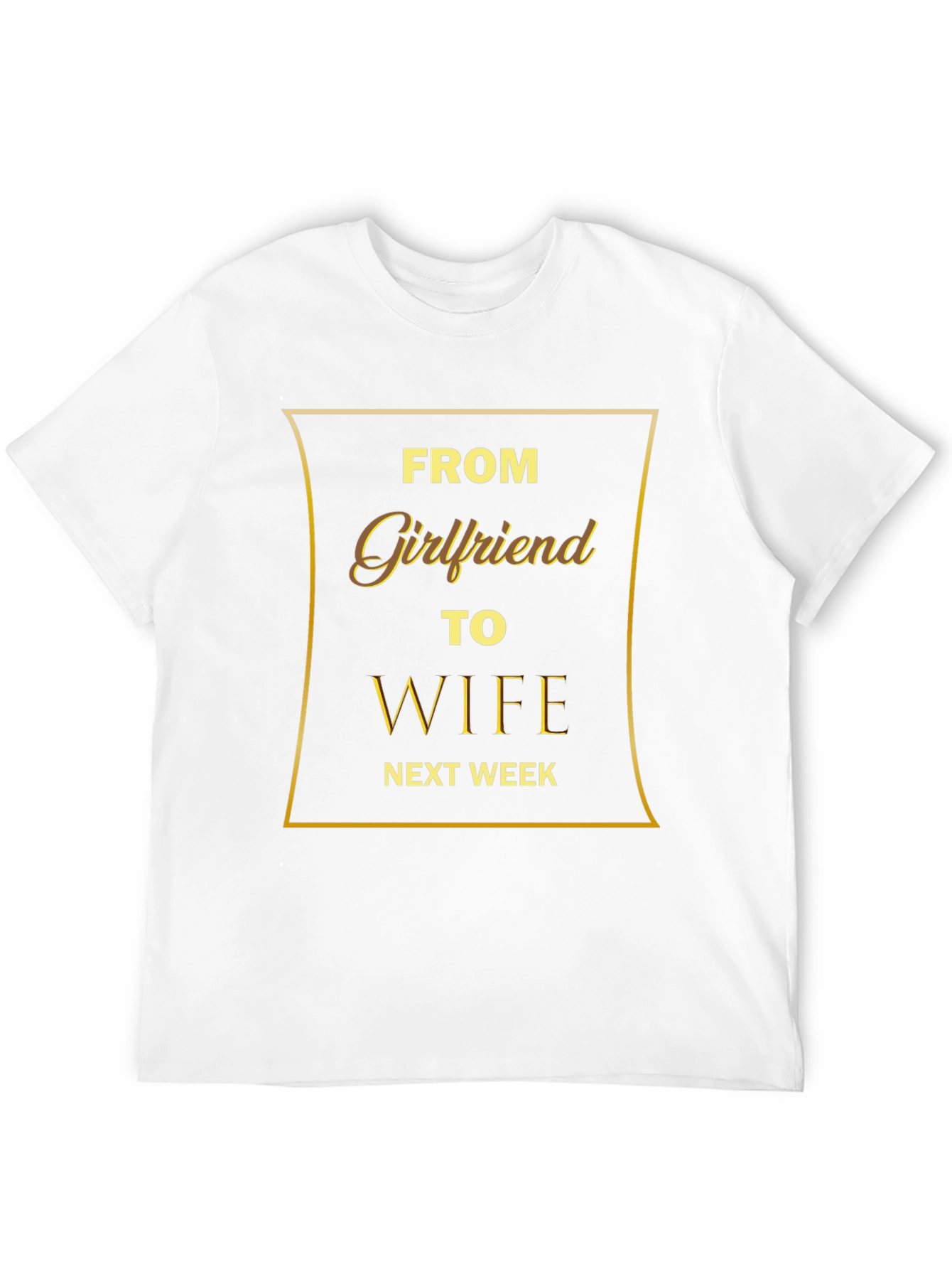 From Girlfriend to Wife T-Shirt