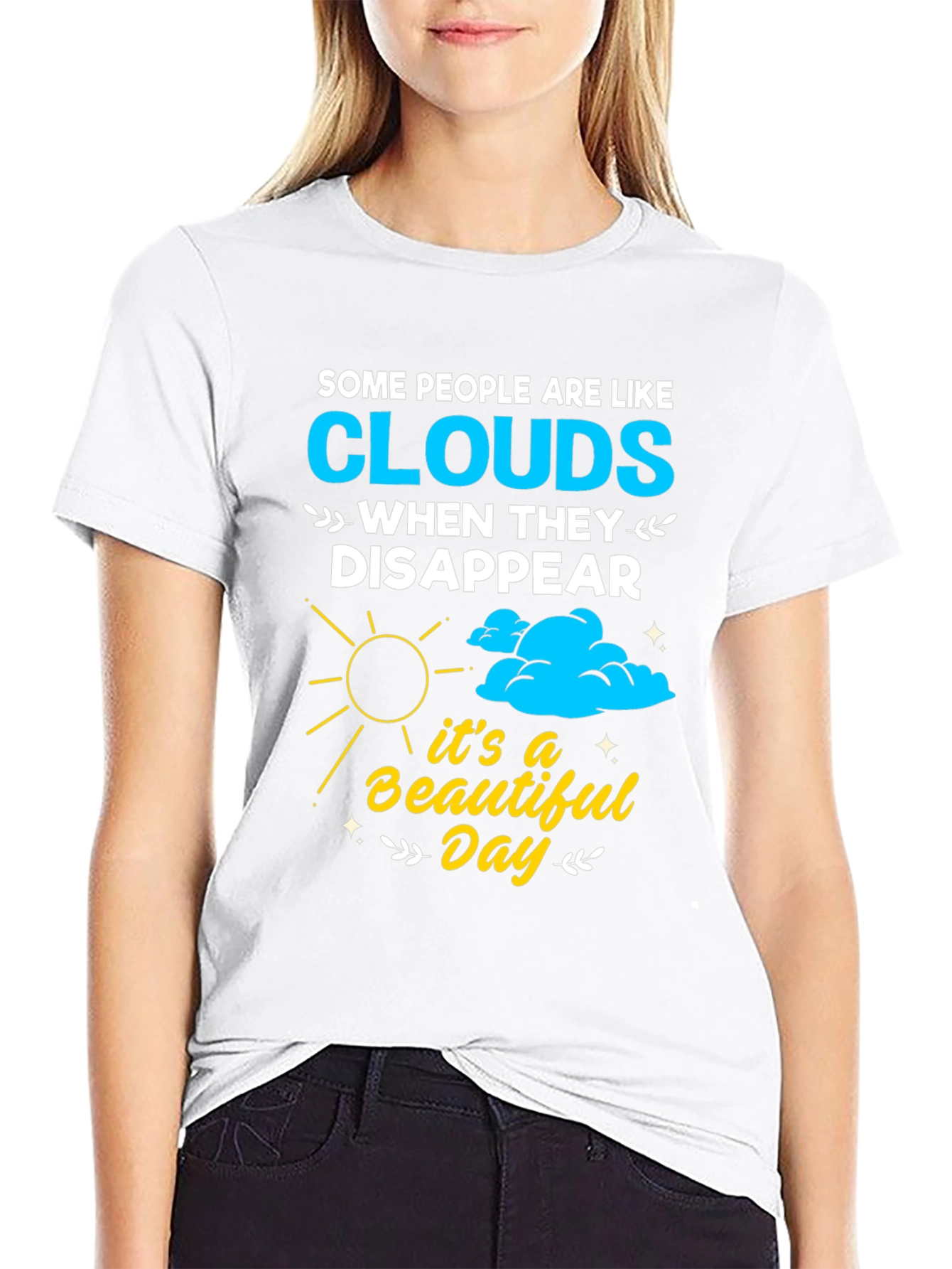 Cloud Disappear Humor T-Shirt - Beautiful Day