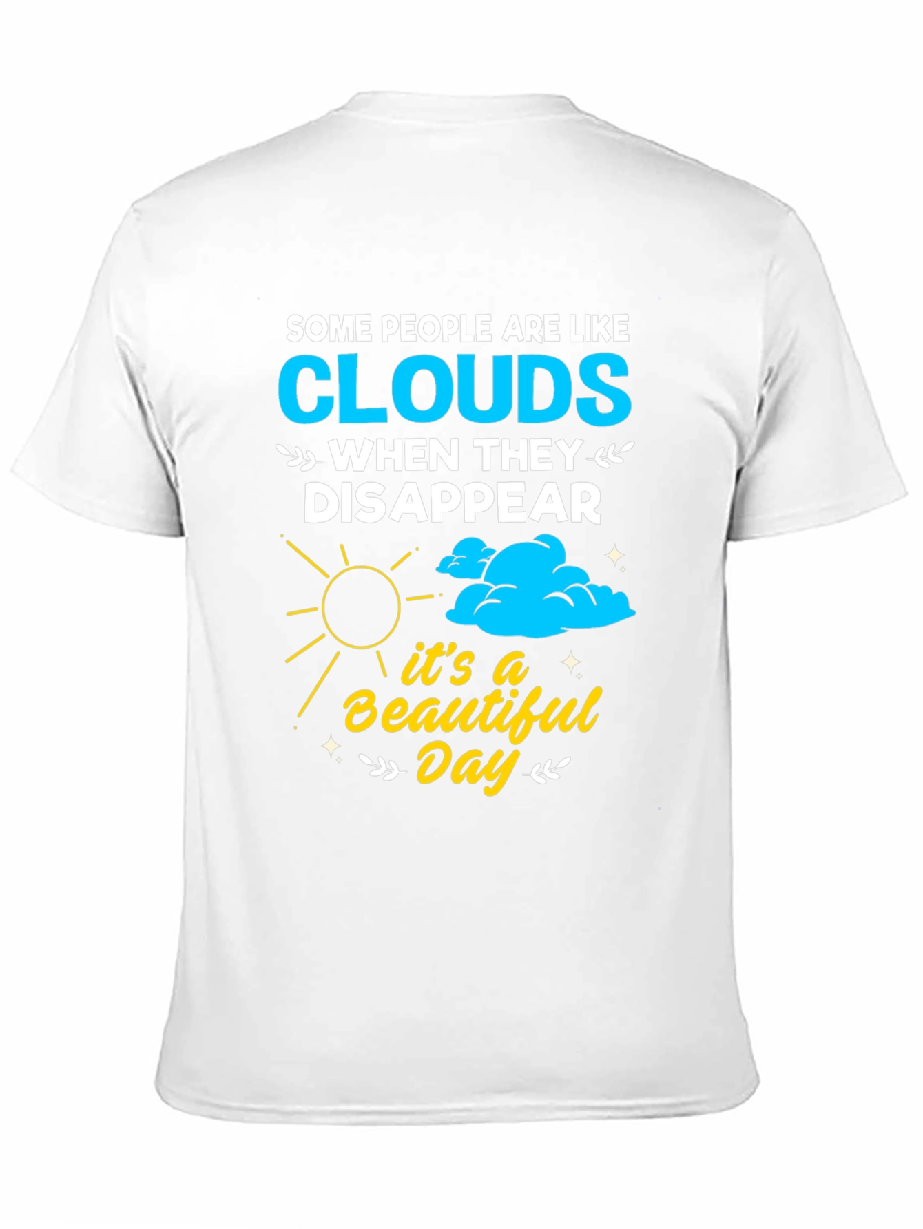 Cloud Disappear Humor T-Shirt - Beautiful Day