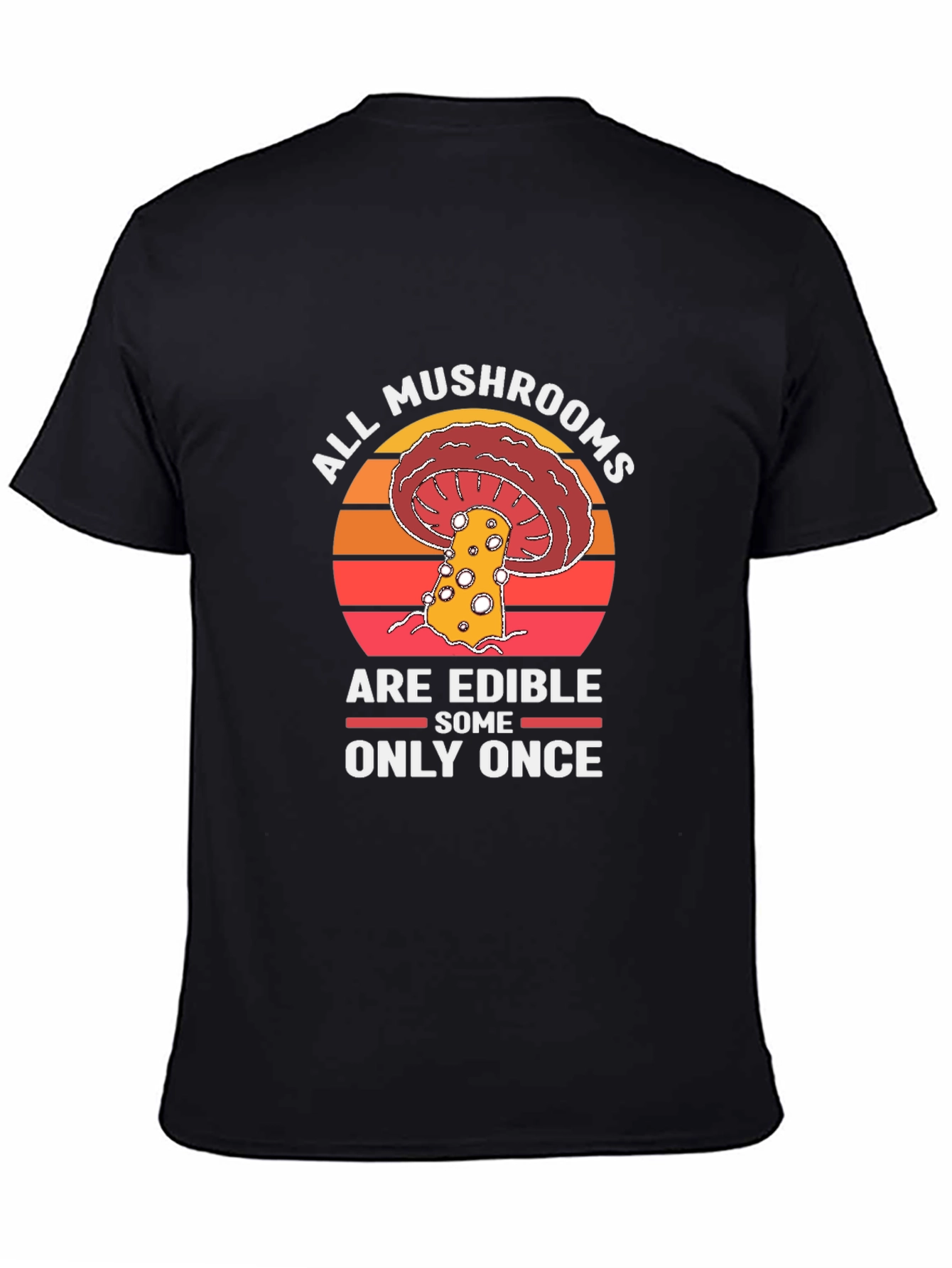 All Mushrooms Are Edible Funny Graphic T-Shirt