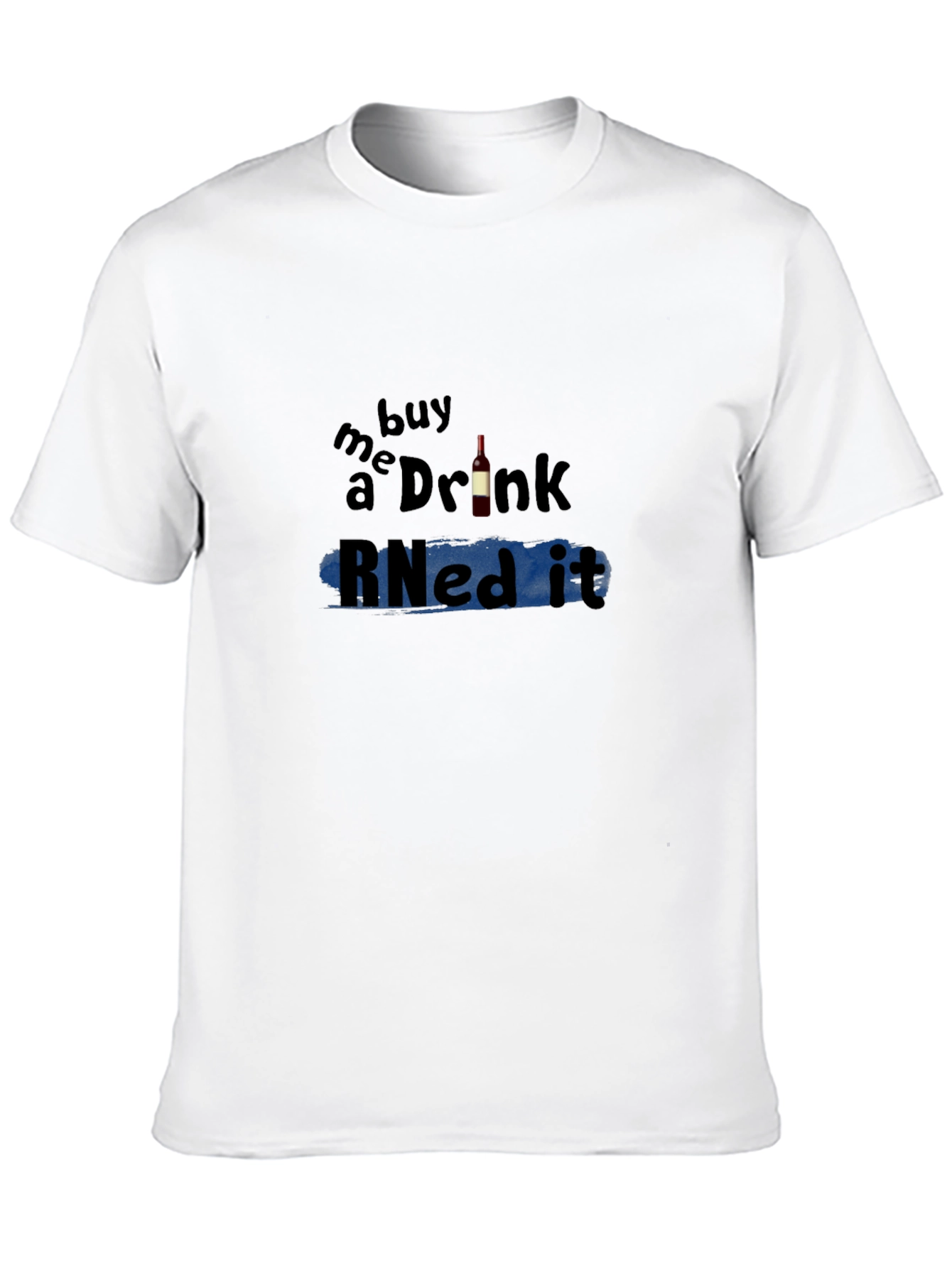 Buy Me a Drink RNed It T-Shirt