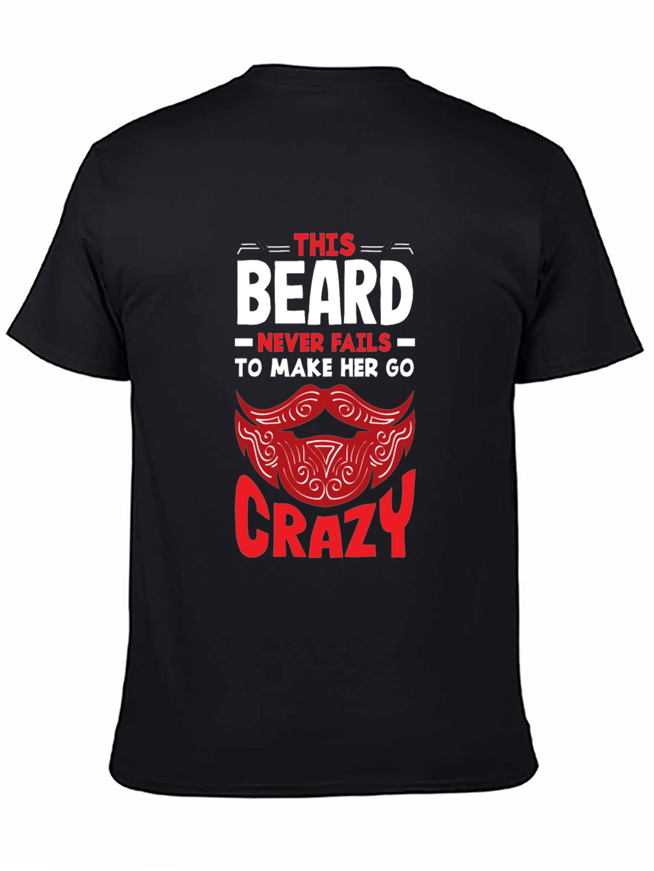 Beard Makes Her Crazy Graphic T-Shirt