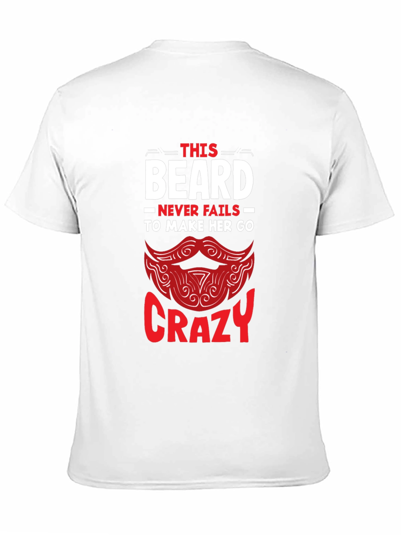 Beard Makes Her Crazy Graphic T-Shirt