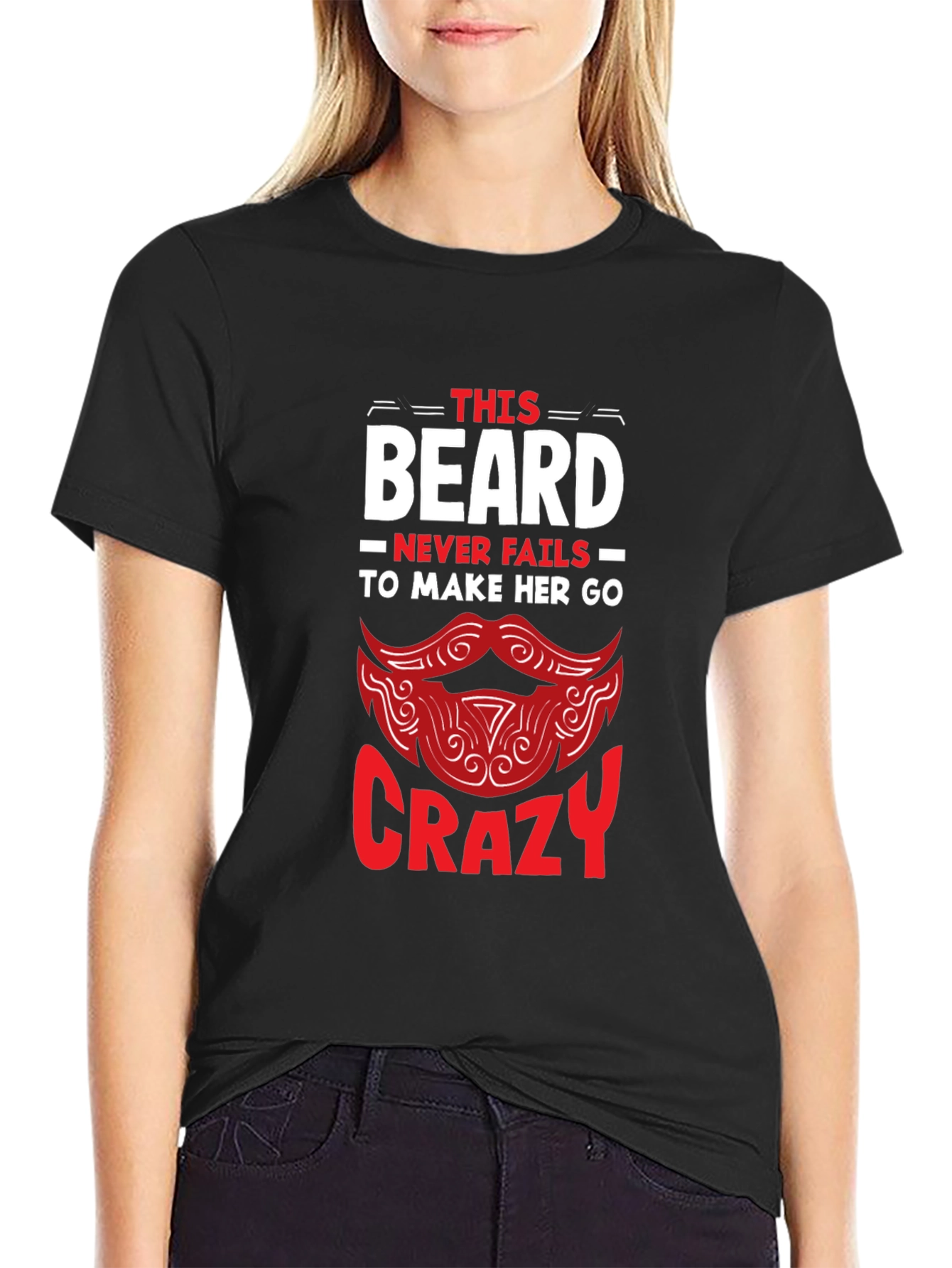 Beard Makes Her Crazy Graphic T-Shirt