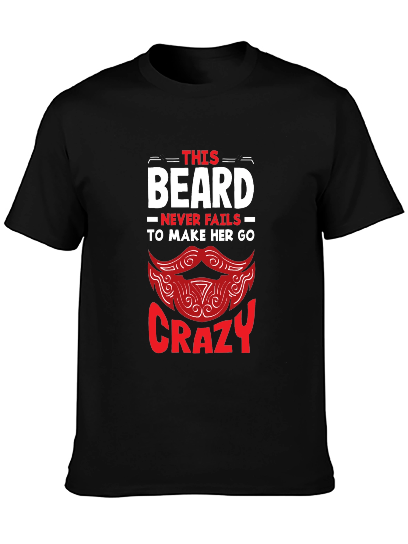 Beard Makes Her Crazy Graphic T-Shirt