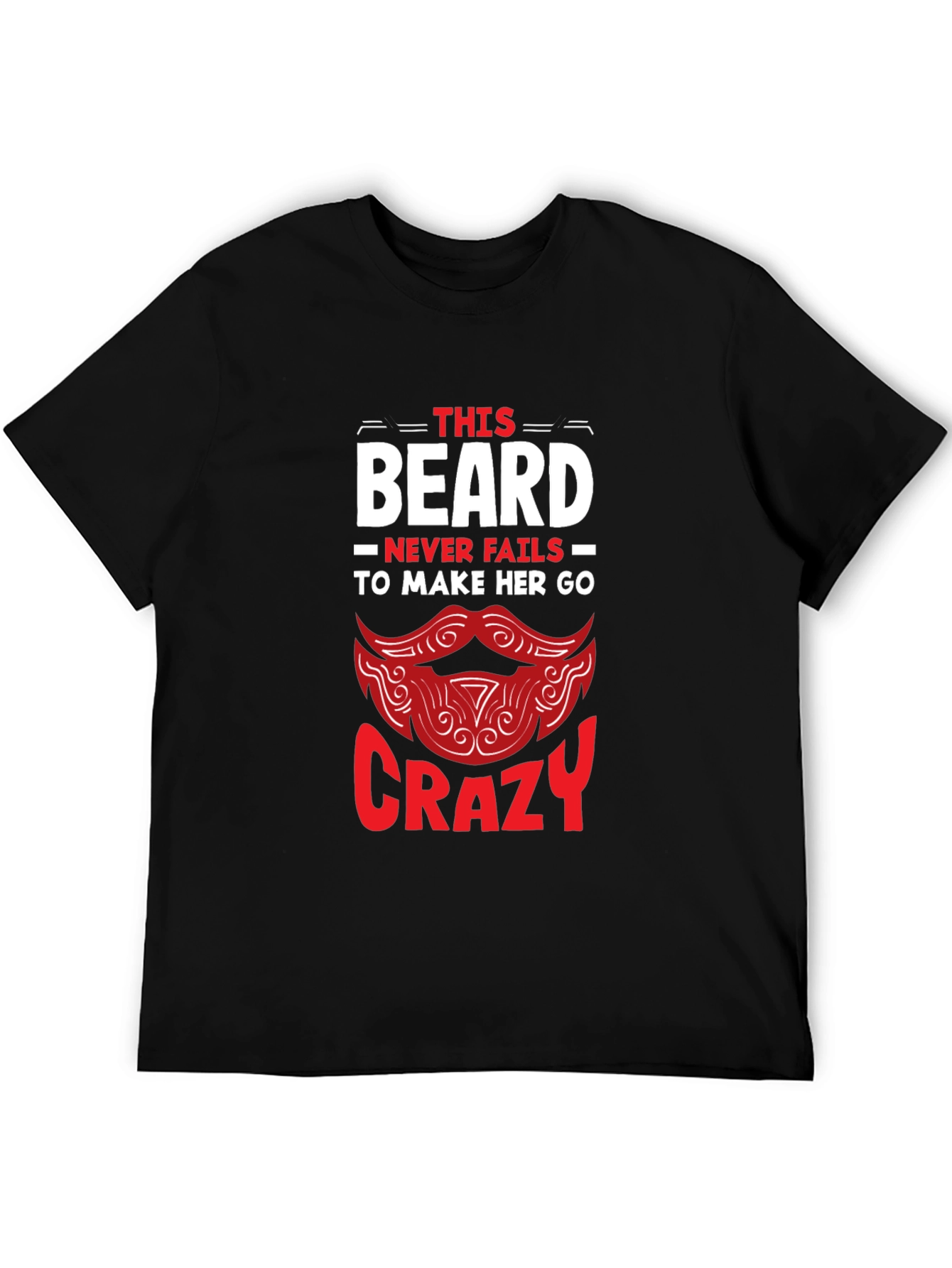 Beard Makes Her Crazy Graphic T-Shirt