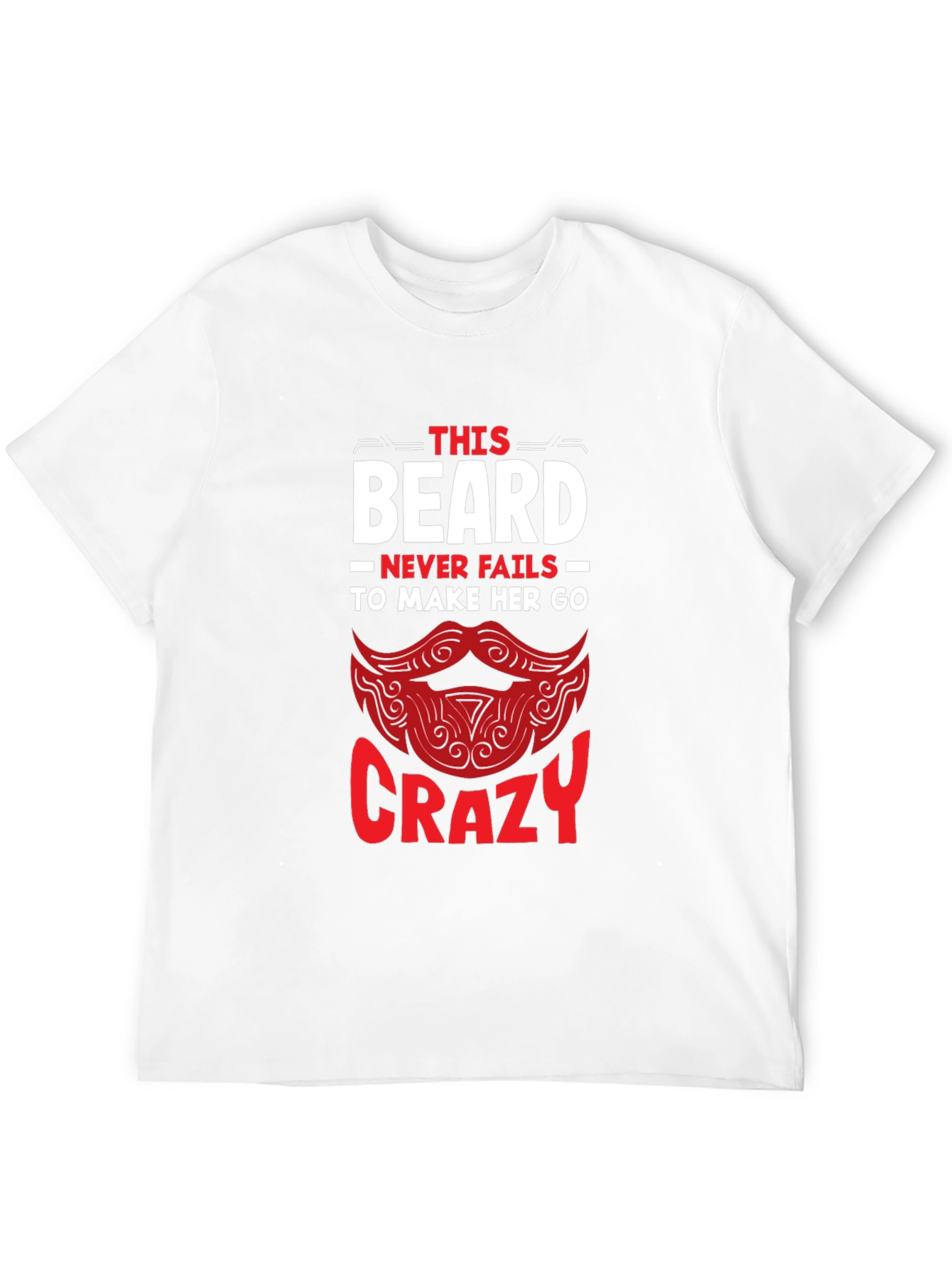 Beard Makes Her Crazy Graphic T-Shirt