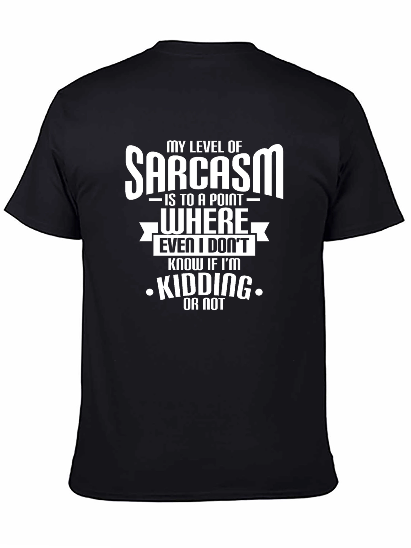 Sarcastic Humor T-Shirt: Kidding or Not?