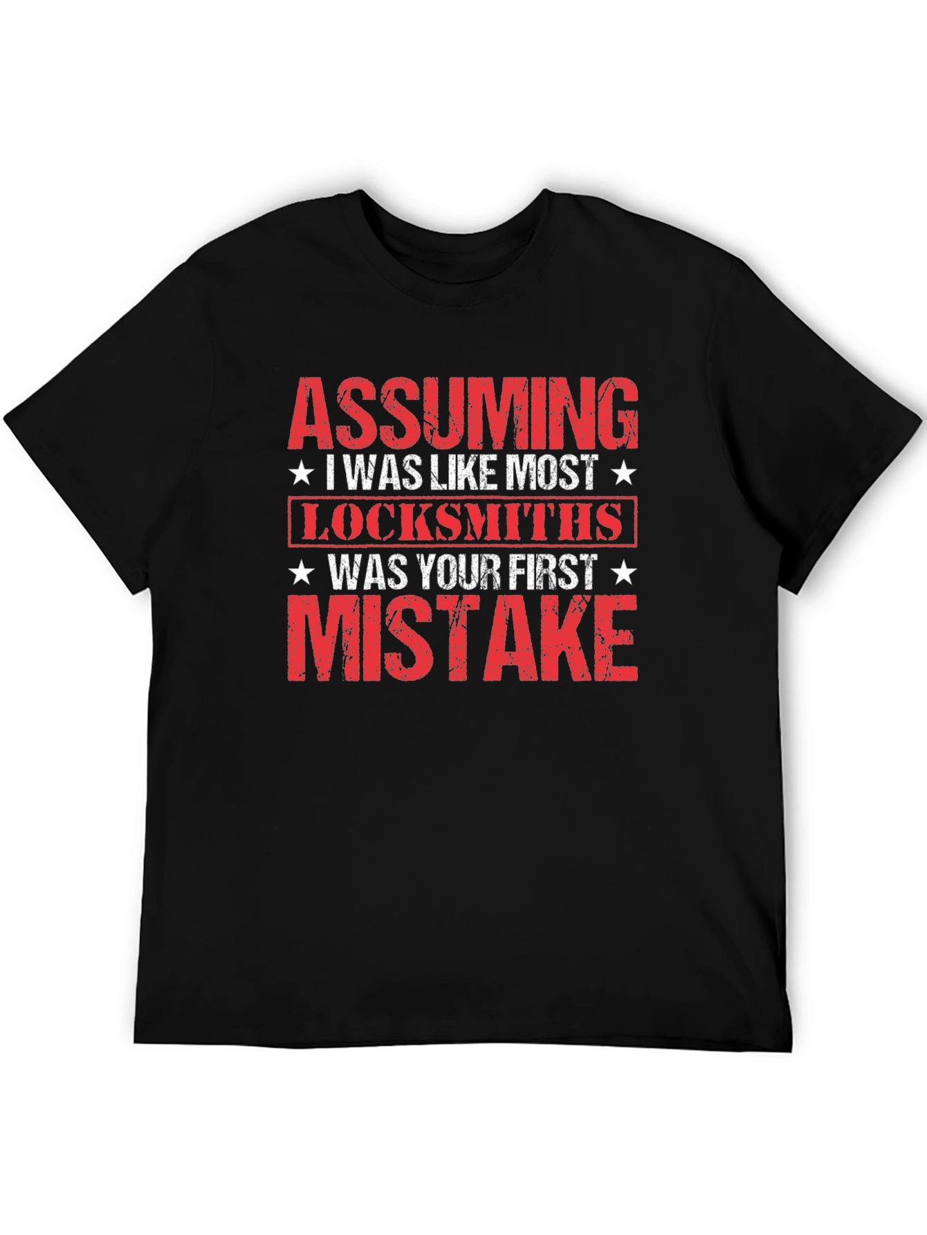 Assuming I Was Like Most Locksmiths Graphic T-Shirt