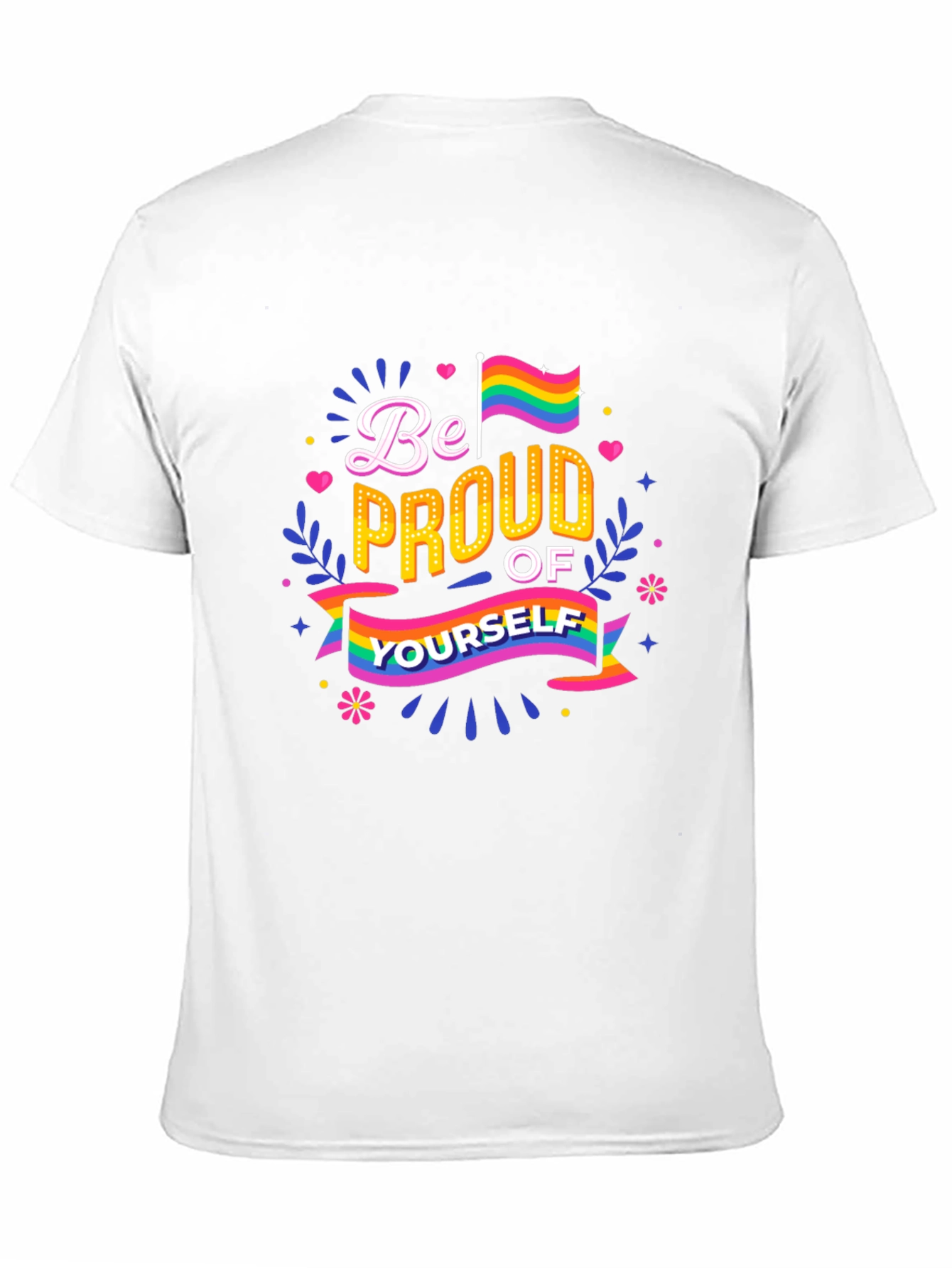 Pride T-Shirt - Be Proud of Yourself Rainbow Design