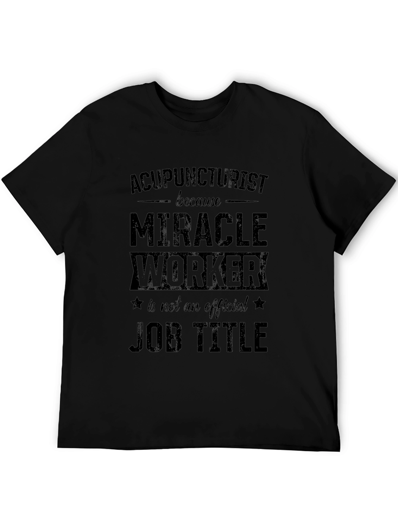 Acupuncturist Miracle Worker Job Title Graphic T-Shirt