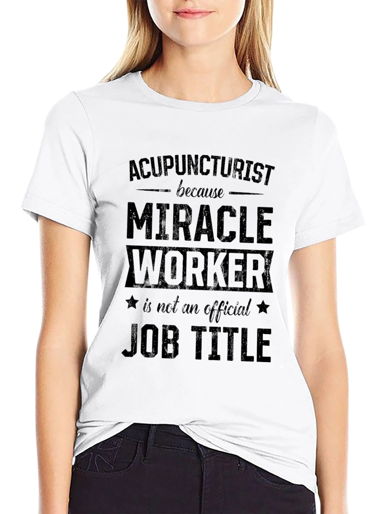 Acupuncturist Miracle Worker Job Title Graphic T-Shirt