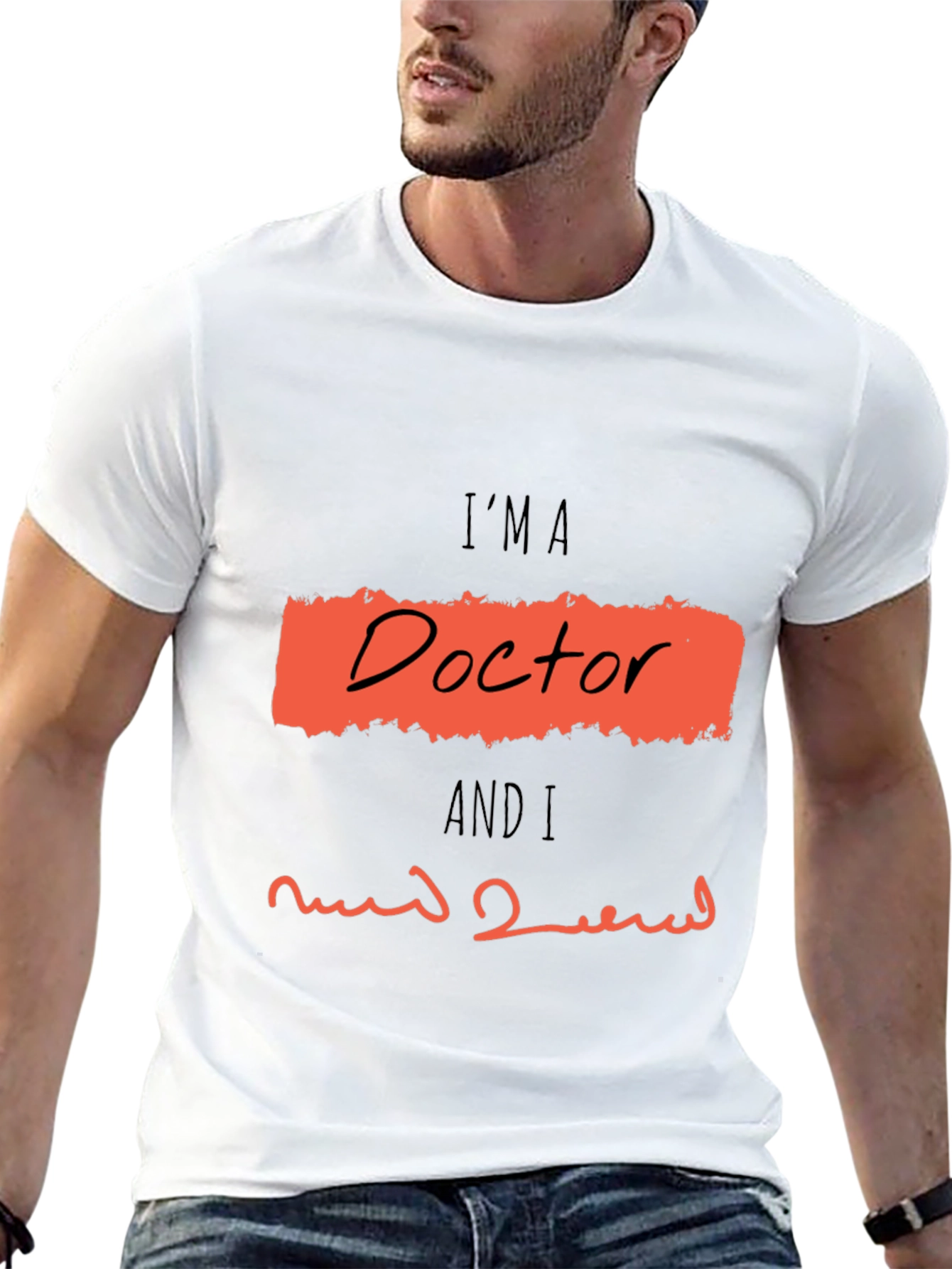 Im A Doctor Graphic T-Shirt