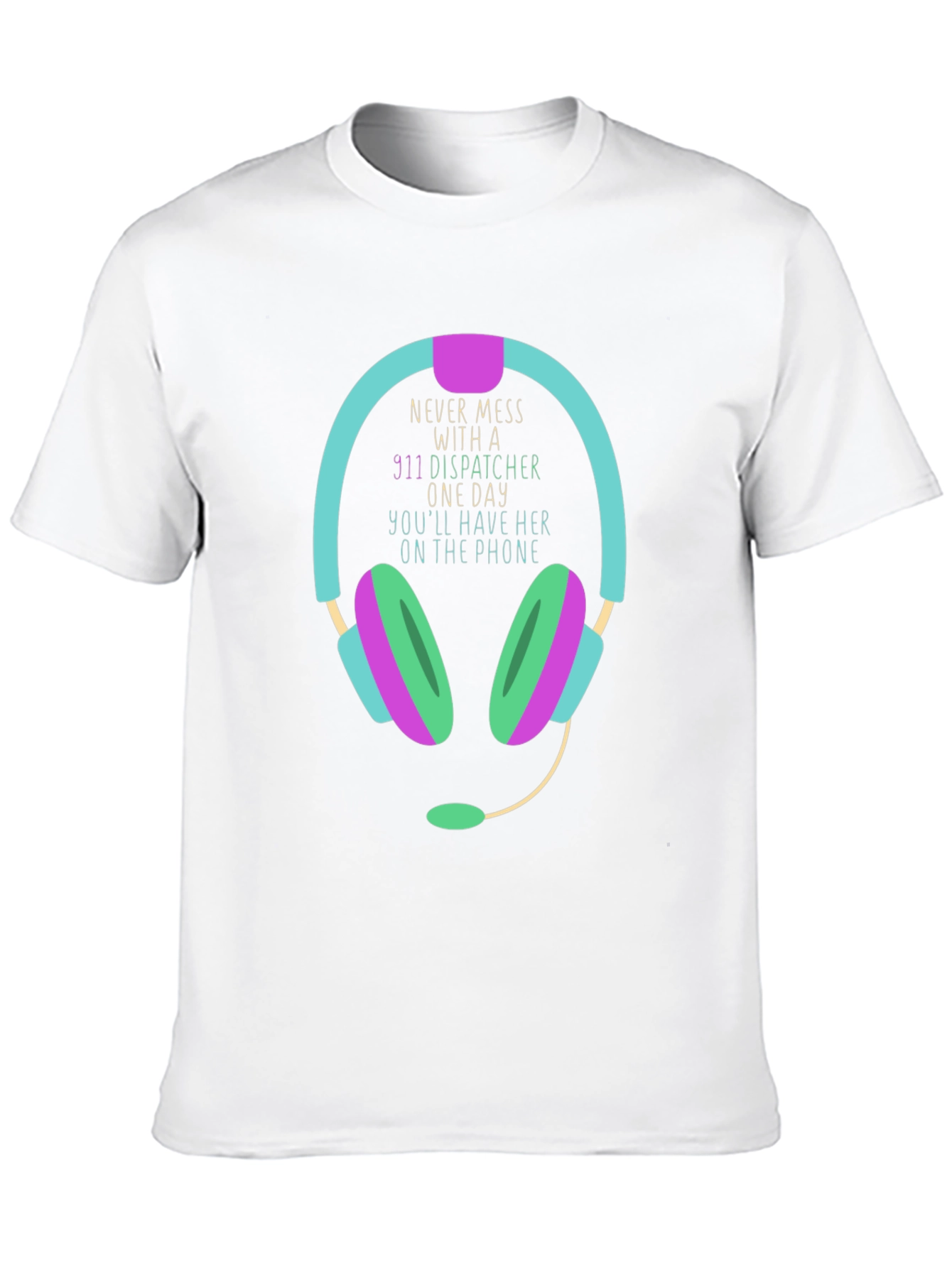 911 Dispatcher T-Shirt Never Mess